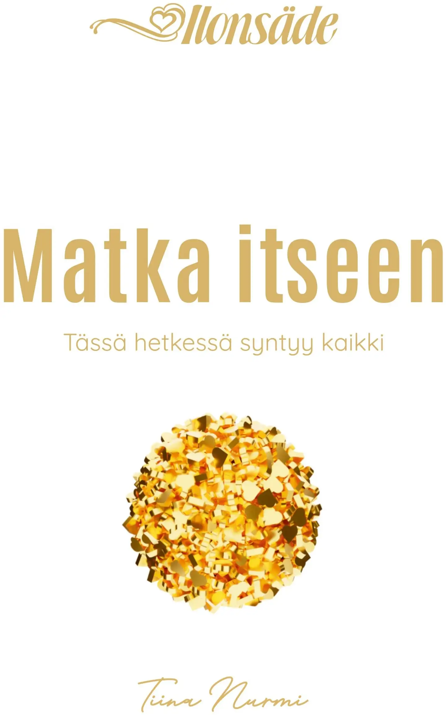 Nurmi, Matka itseen - Tässä hetkessä syntyy kaikki