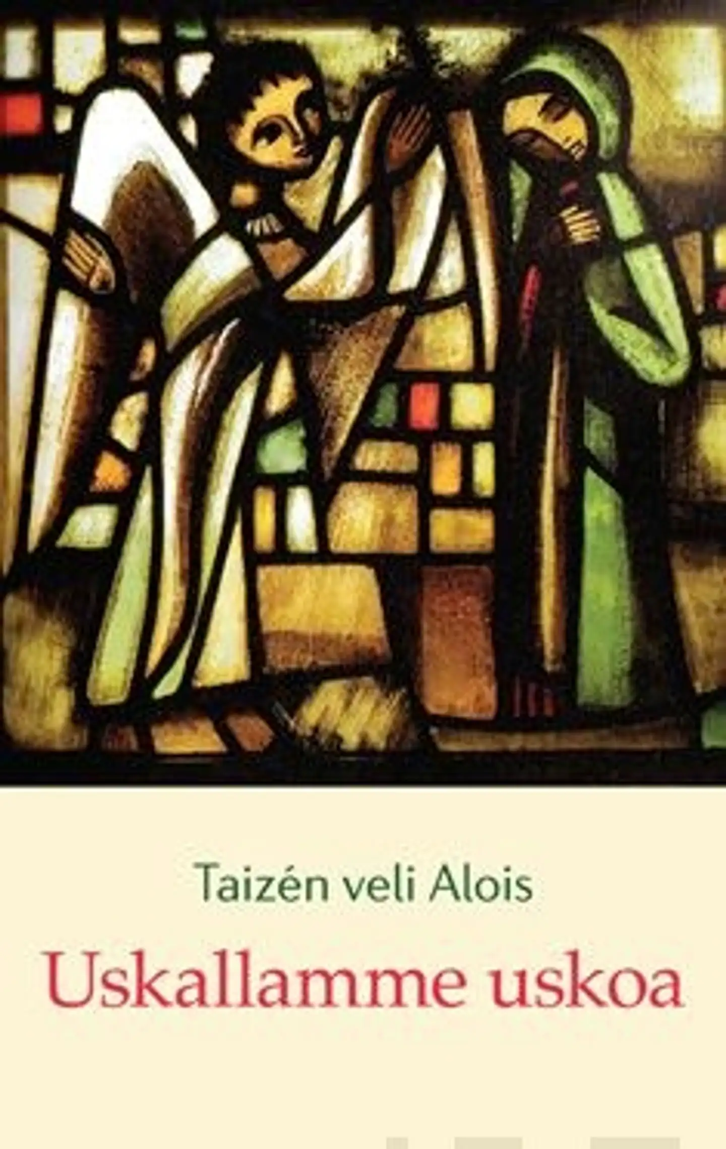Alois, Uskallamme uskoa