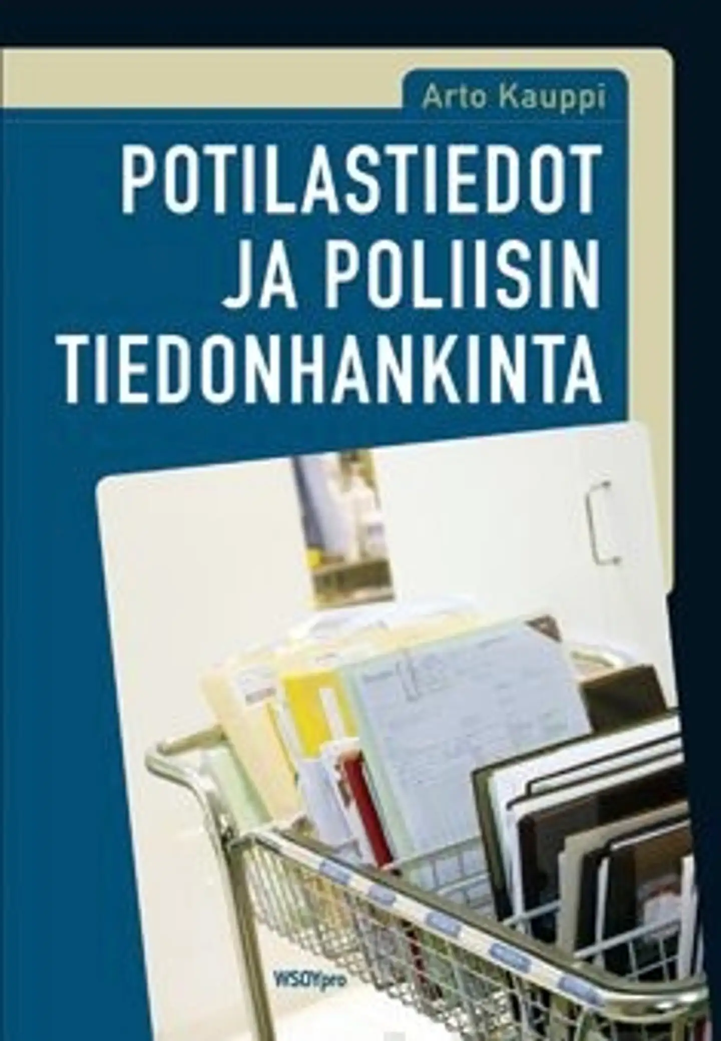 Kauppi, Potilastiedot ja poliisin tiedonhankinta - tutkimus terveydenhuollon luottamuksellisuuden suojan ja potilaan yksityisyyden suojan suhteesta poliisin potilastietoihin kohdistuviin tiedonhankint