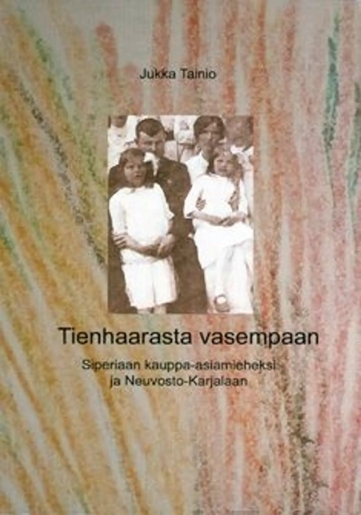 Tainio, Tienhaarasta vasempaan - Siperiaan kauppa-asiameheksi ja Neuvosto-Karjalaan