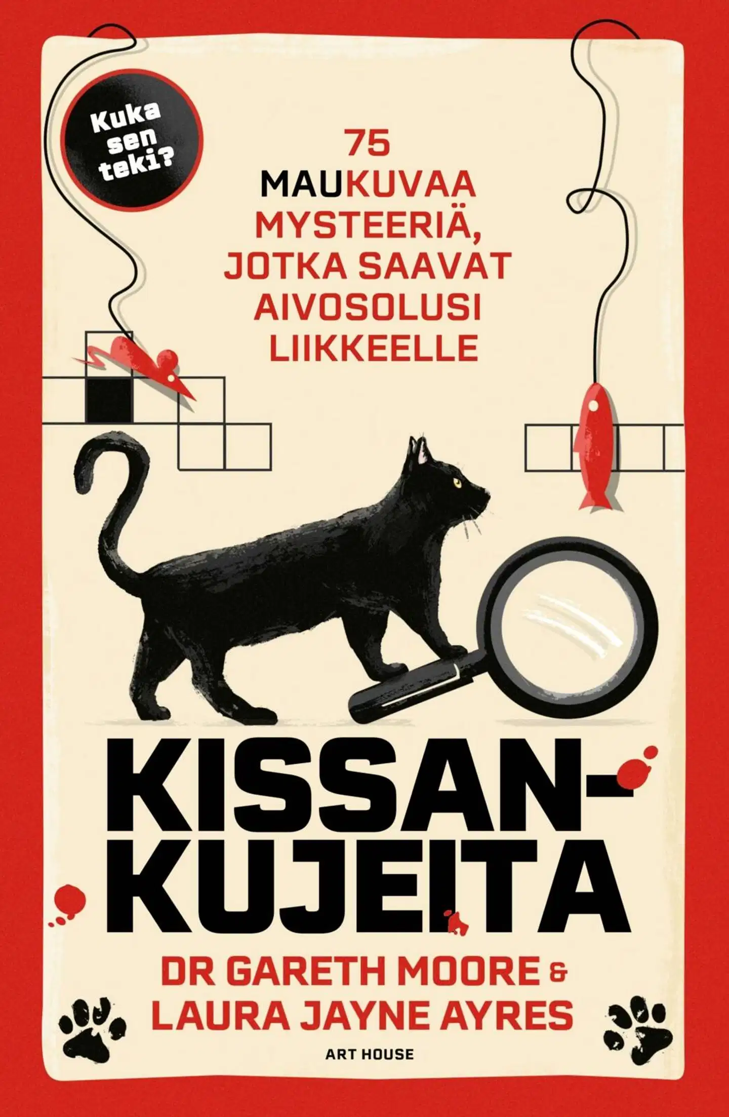 Moore, Kissankujeita - 75 MAUkuvaa mysteeriä, jotka saavat aivosolusi liikkeelle