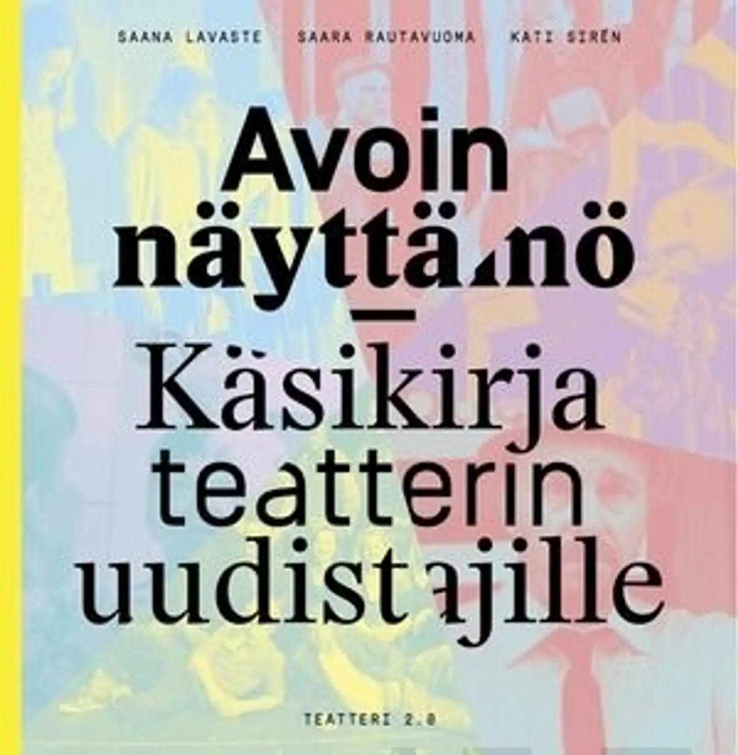 Lavaste, Avoin näyttämö - käsikirja teatterin uudistajille - Teatteri 2.0