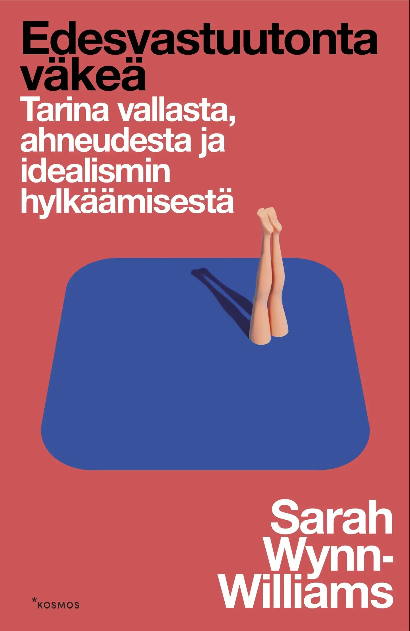 Wynn-Williams, Edesvastuutonta väkeä - Tarina vallasta, ahneudesta ja idealismin hylkäämisestä
