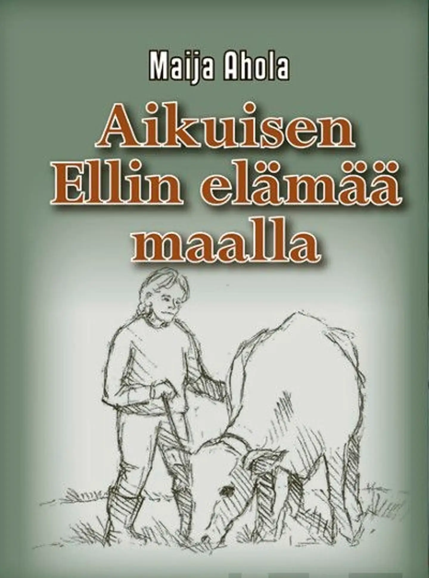 Ahola, Aikuisen Ellin elämää maalla