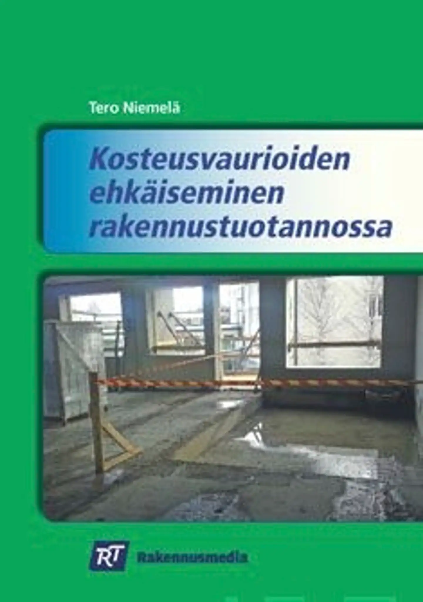 Niemelä, Kosteusvaurioiden ehkäiseminen rakennustuotannossa