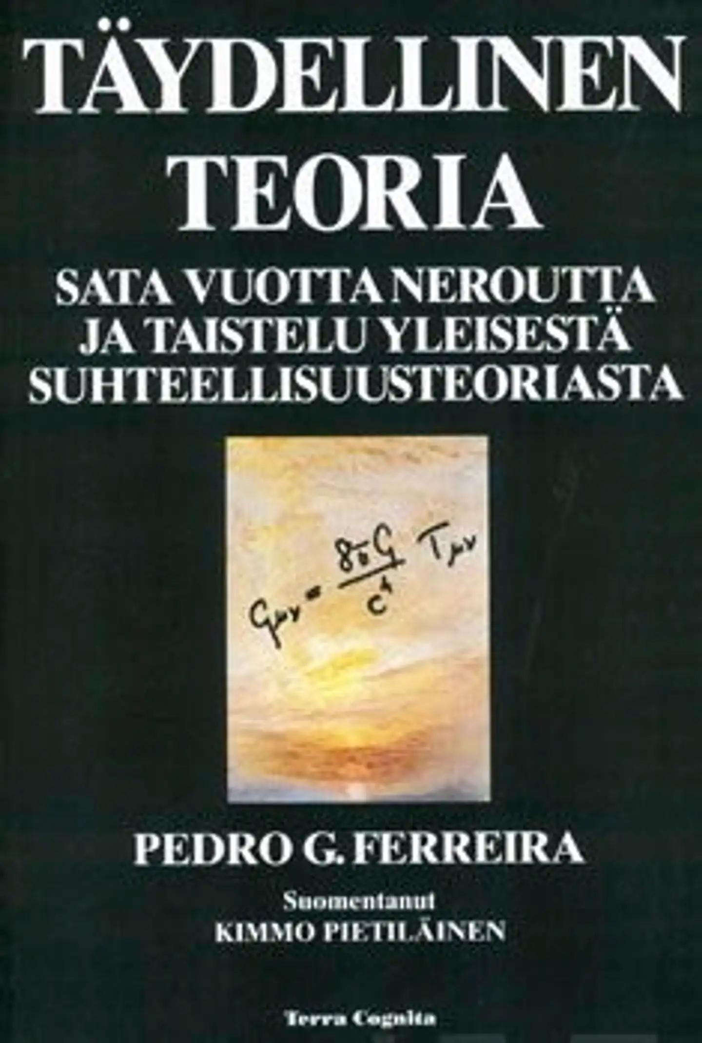 Ferreira, Täydellinen teoria - sata vuotta neroutta ja taistelu yleisestä suhteellisuusteoriasta