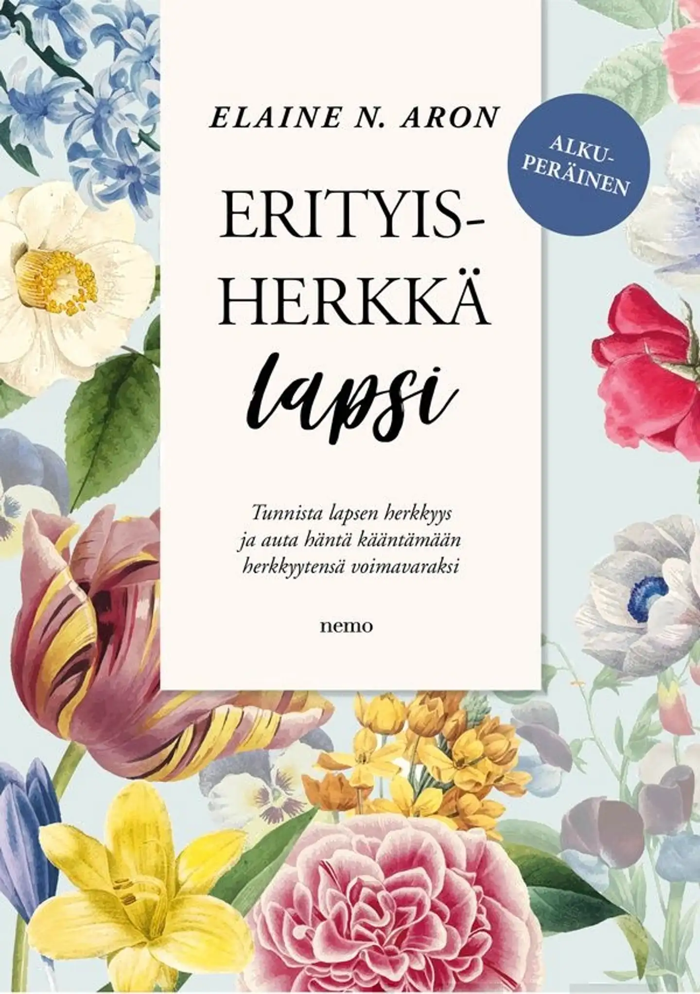 Aron, Erityisherkkä lapsi - Tunnista lapsen herkkyys ja auta häntä kääntämään herkkyytensä voimavaraksi