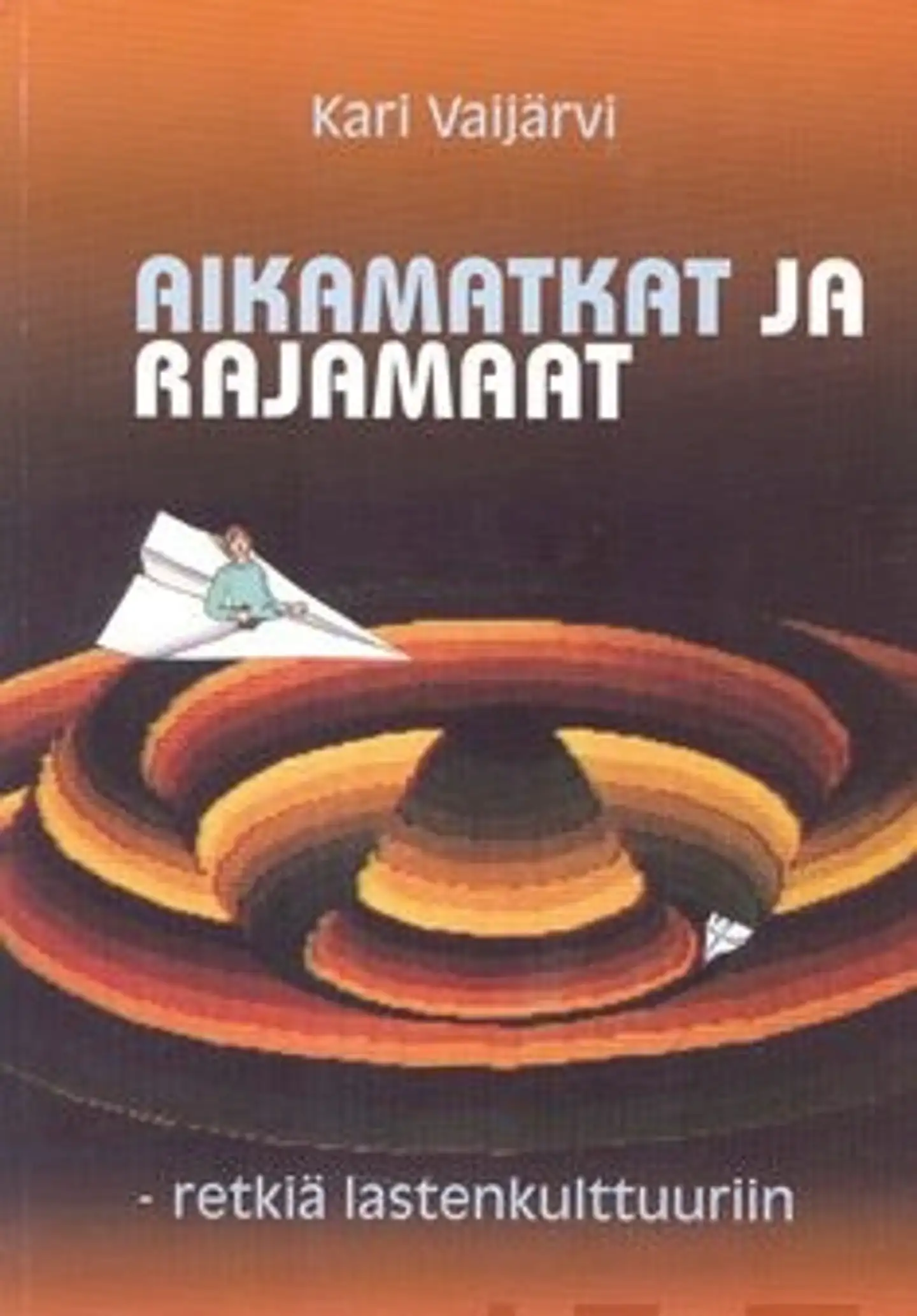 Aikamatkat ja rajamaat - retkiä lastenkulttuuriin