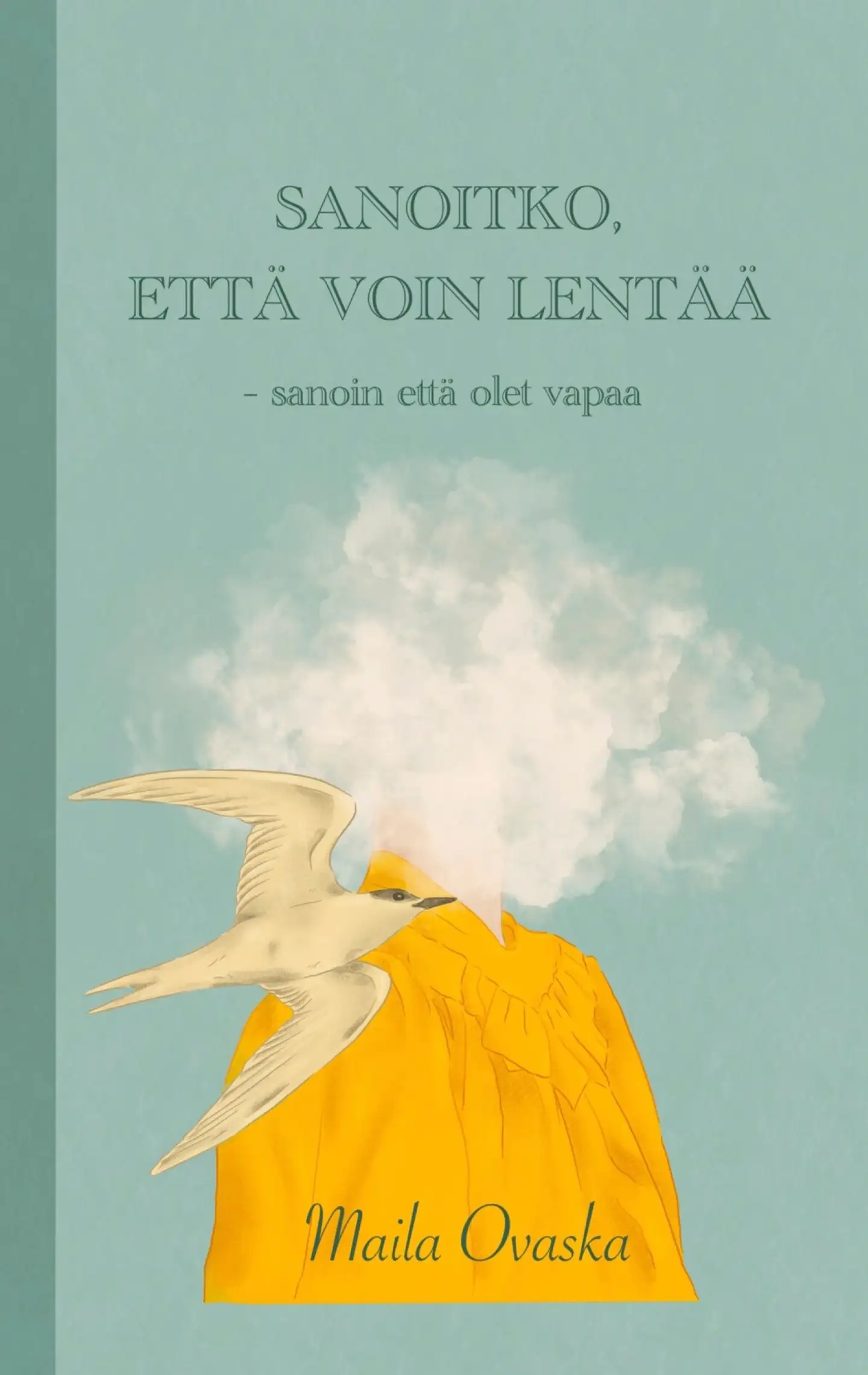 Ovaska, Sanoitko, että voin lentää - - sanoin että olet vapaa