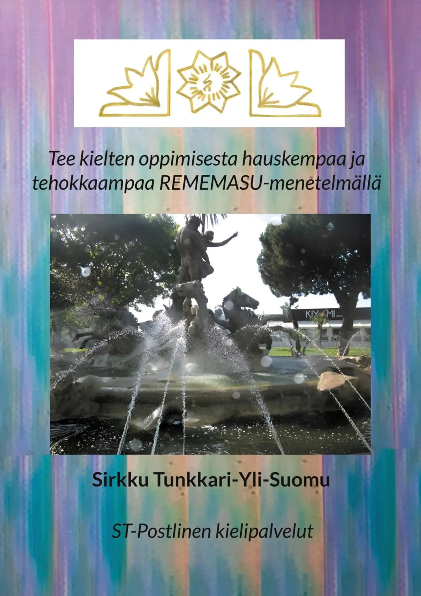 Tunkkari-Yli-Suomu, Tee kielten oppimisesta hauskempaa ja tehokkaampaa REMEMASU-menetelmällä