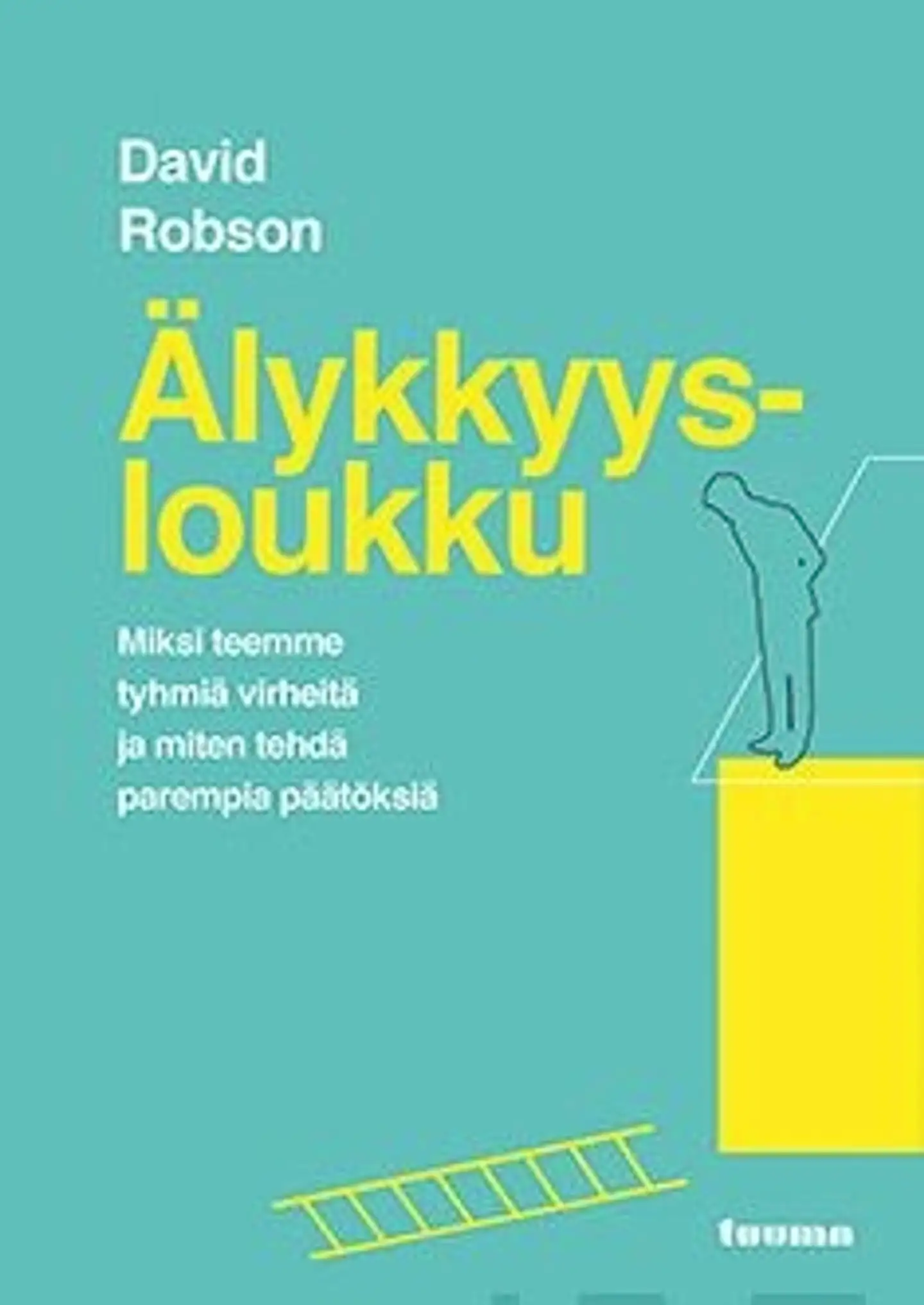 Robson, Älykkyysloukku - Miksi teemme tyhmiä virheitä ja miten tehdä parempia päätöksiä