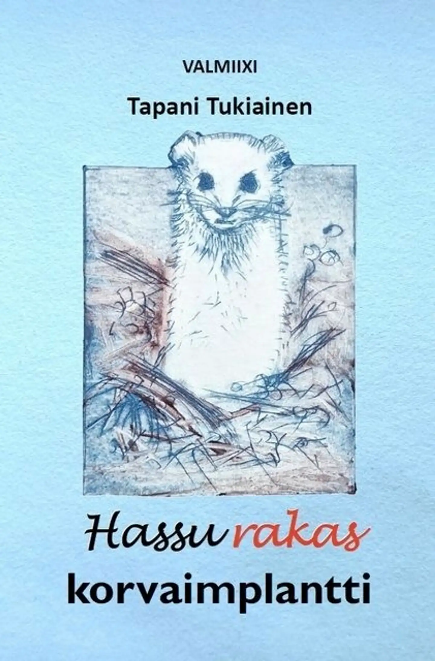 Tukiainen, Hassu rakas korvaimplantti