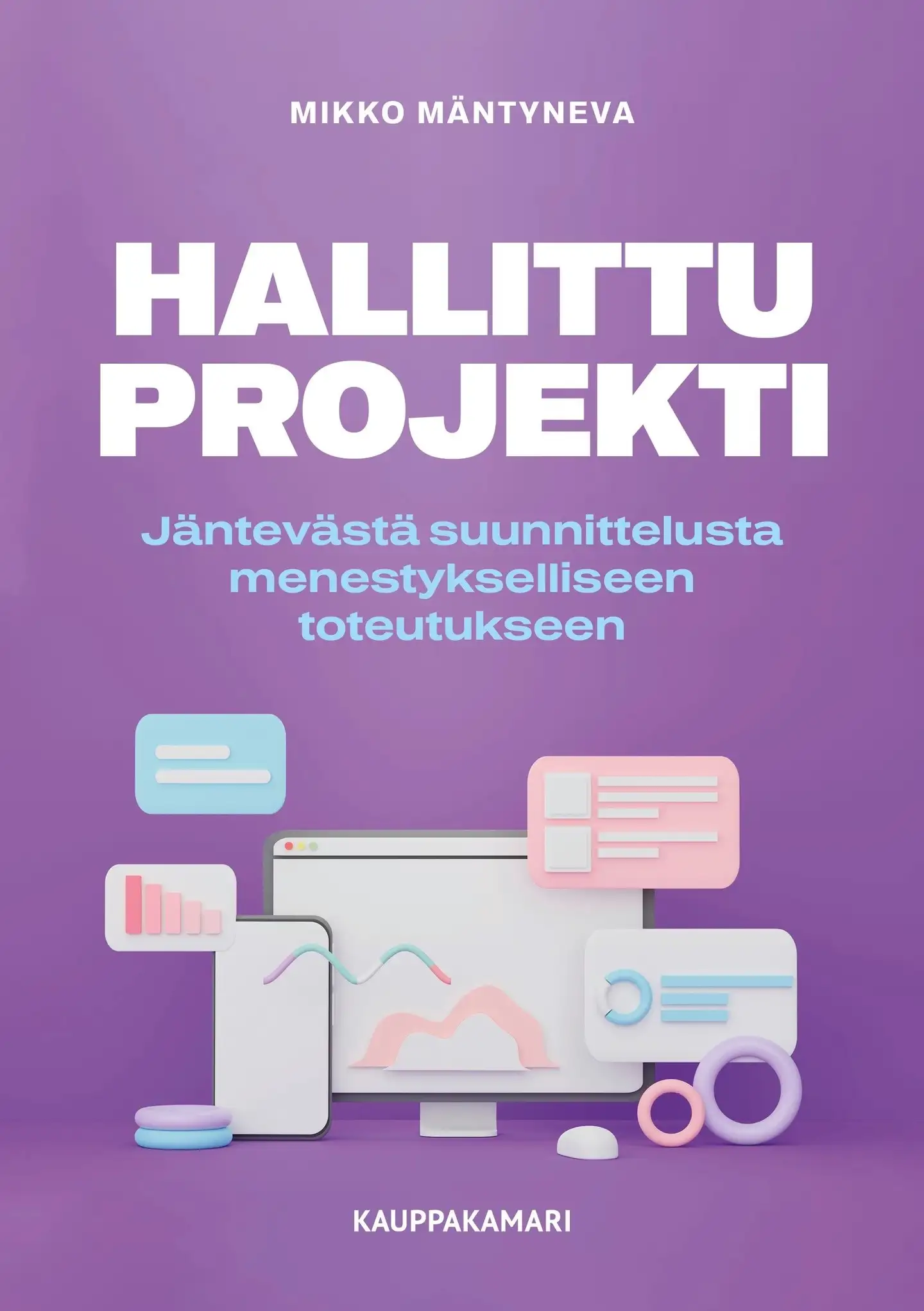 Mäntyneva, Hallittu projekti - Jäntevästä suunnittelusta menestykselliseen toteutukseen