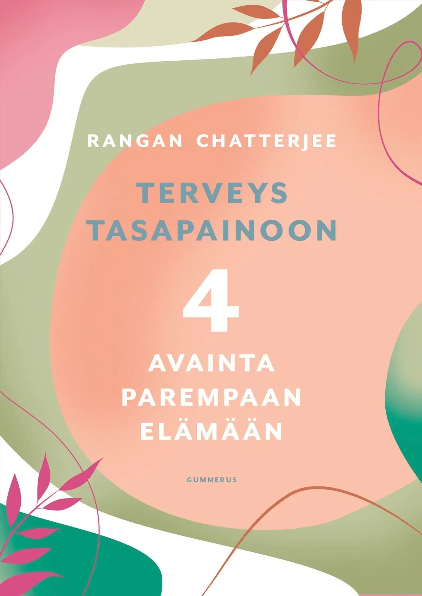 Chatterjee, Terveys tasapainoon - 4 avainta parempaan elämään