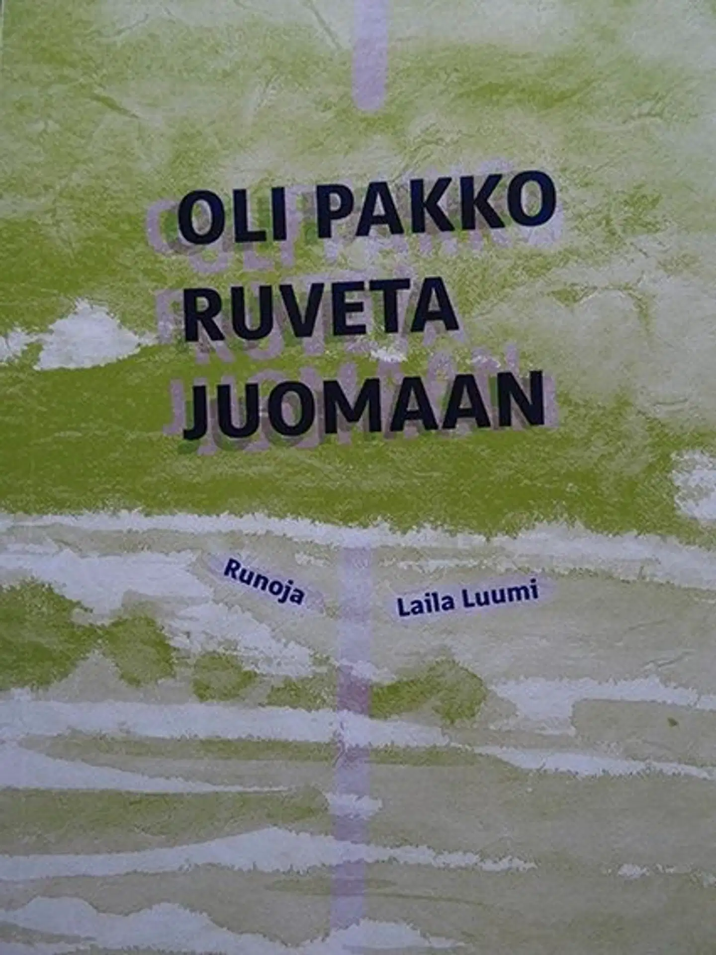 Luumi, Oli pakko ruveta juomaan - Runoja