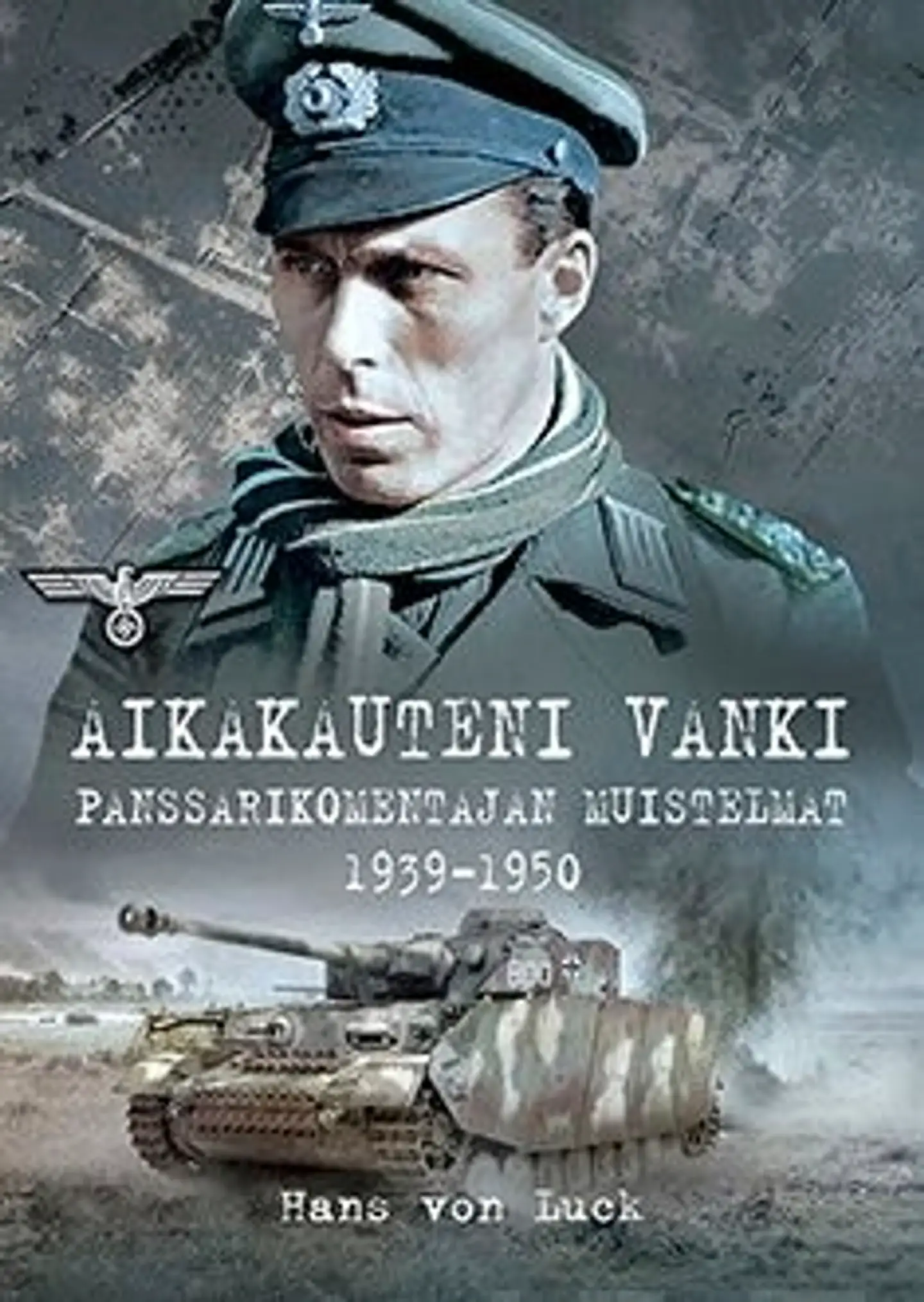 Luck, Aikakauteni vanki - Panssarikomentajan muistelmat 1939-1950