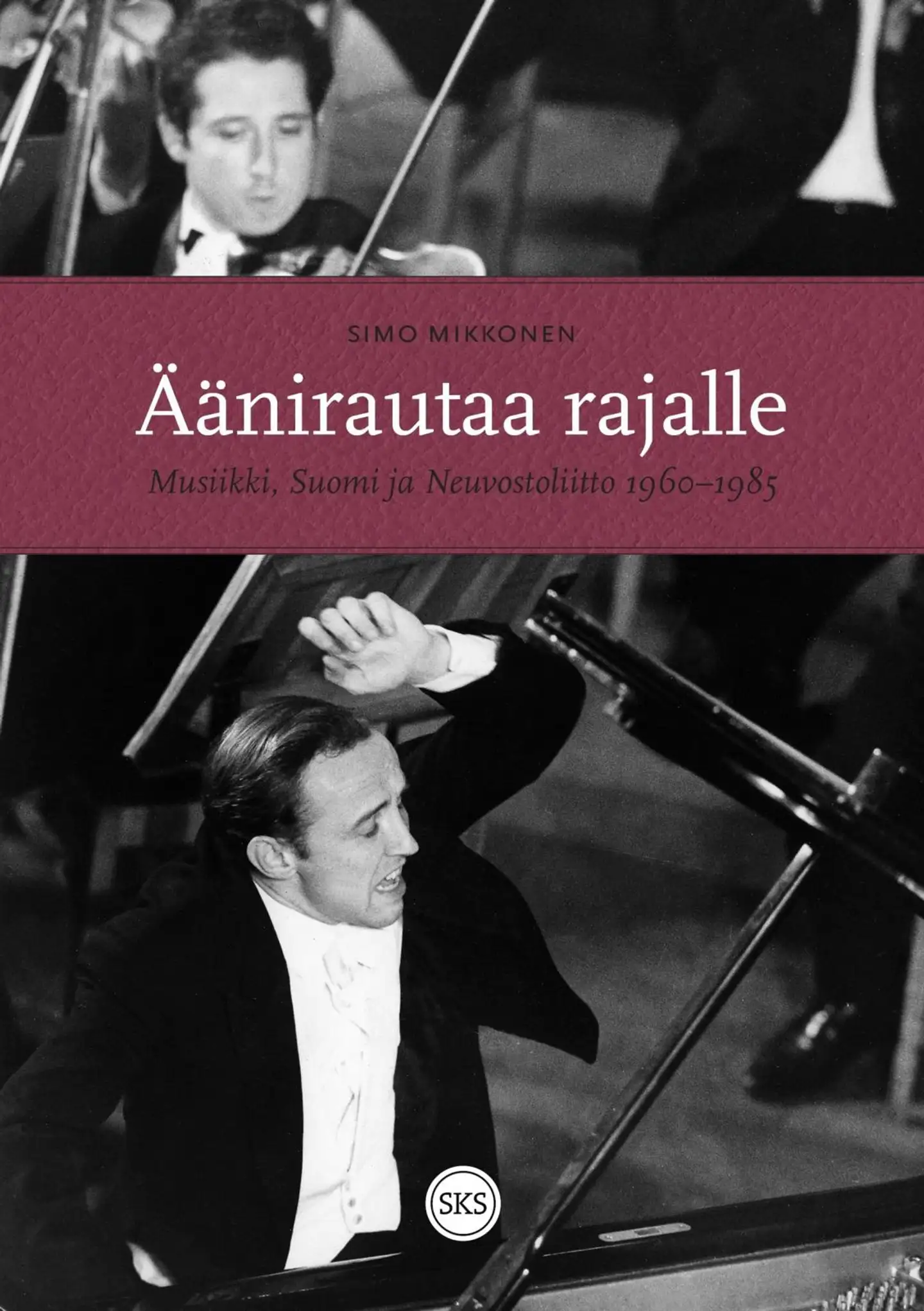 Mikkonen, Äänirautaa rajalle - Musiikki, Suomi ja Neuvostoliitto 1960–1985