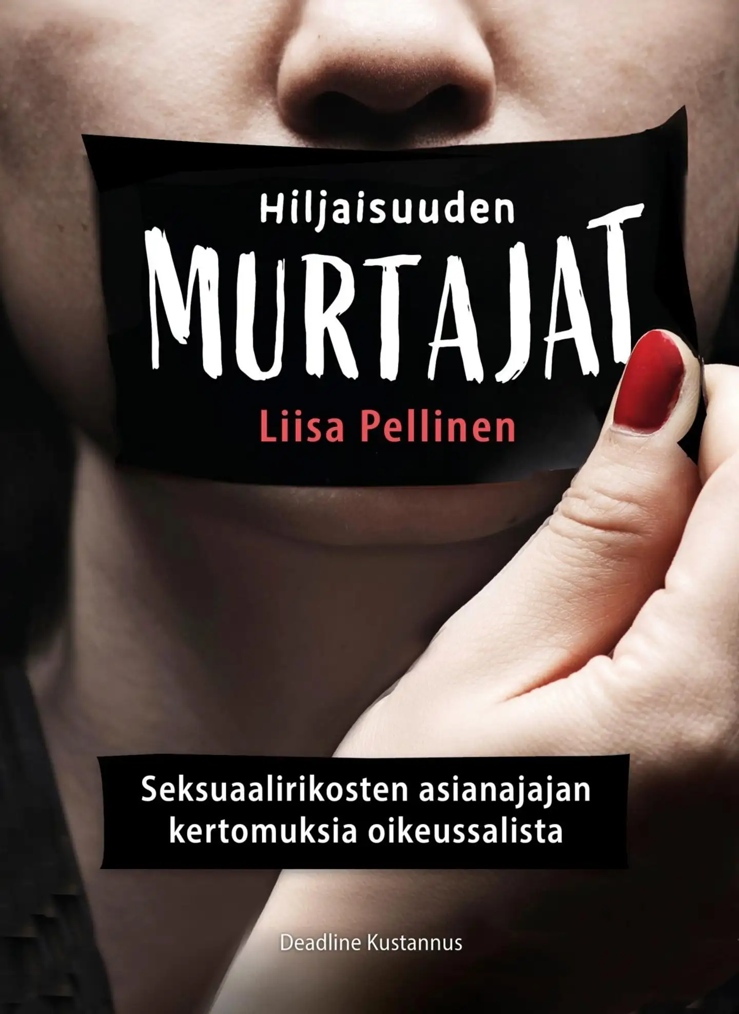 Pellinen, Hiljaisuuden murtajat - Seksuaalirikosten asianajajan kertomuksia oikeussalista