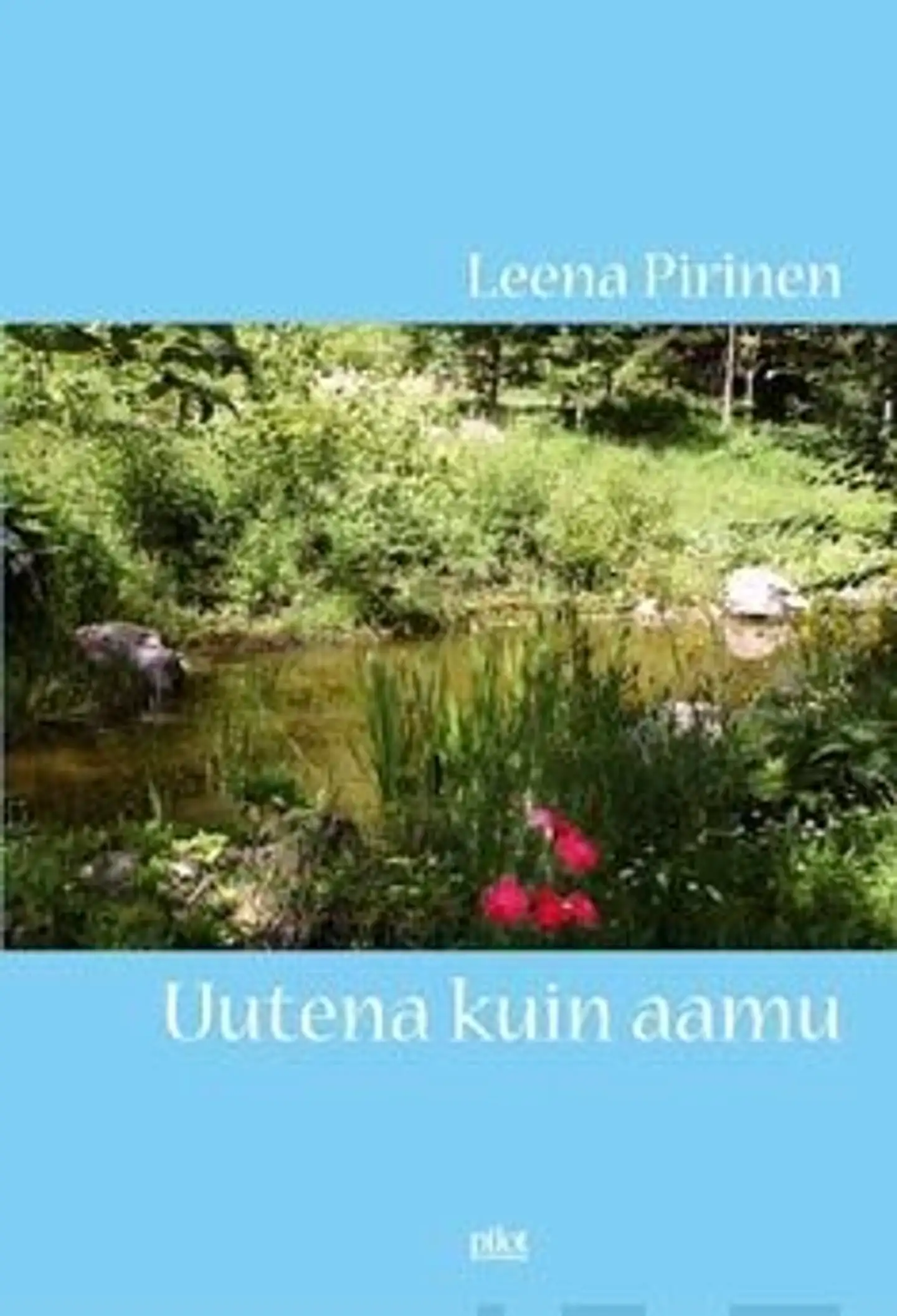 Pirinen, Uutena kuin aamu - runokirja