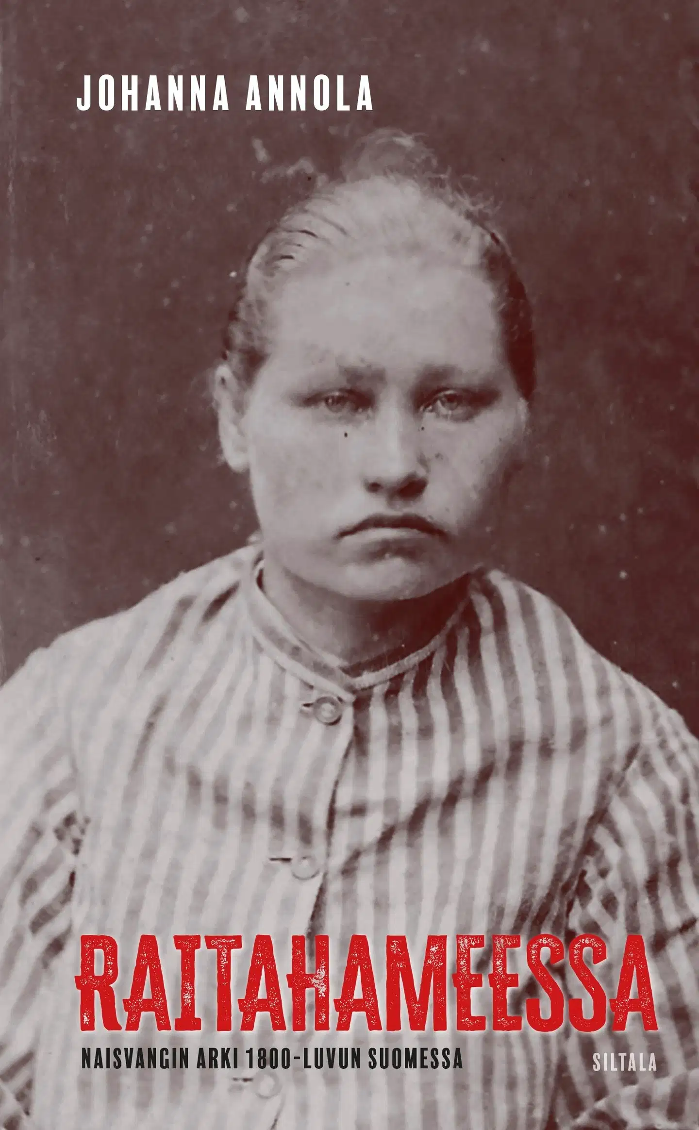 Annola, Raitahameessa - Naisvangin arki 1800-luvun Suomessa