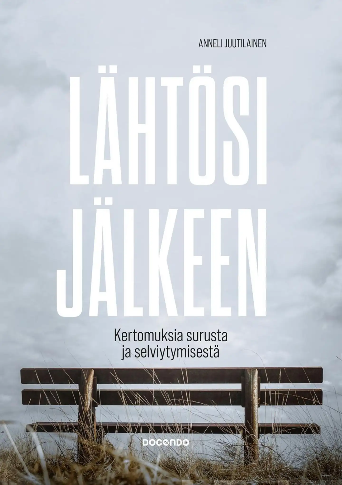 Juutilainen, Lähtösi jälkeen - Kertomuksia surusta ja selviytymisestä