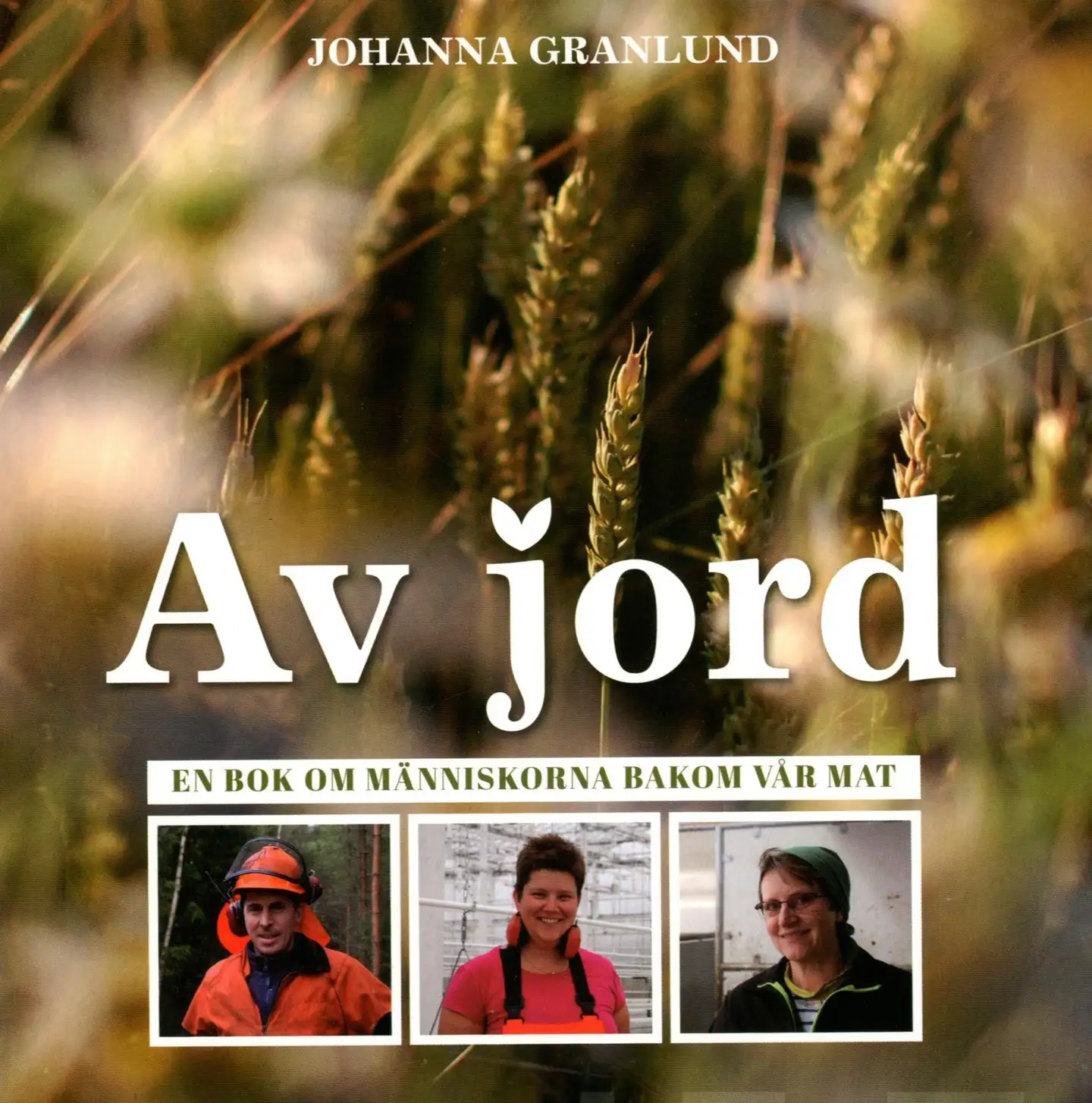 Granlund, Av jord - En bok om människorna bakom vår mat