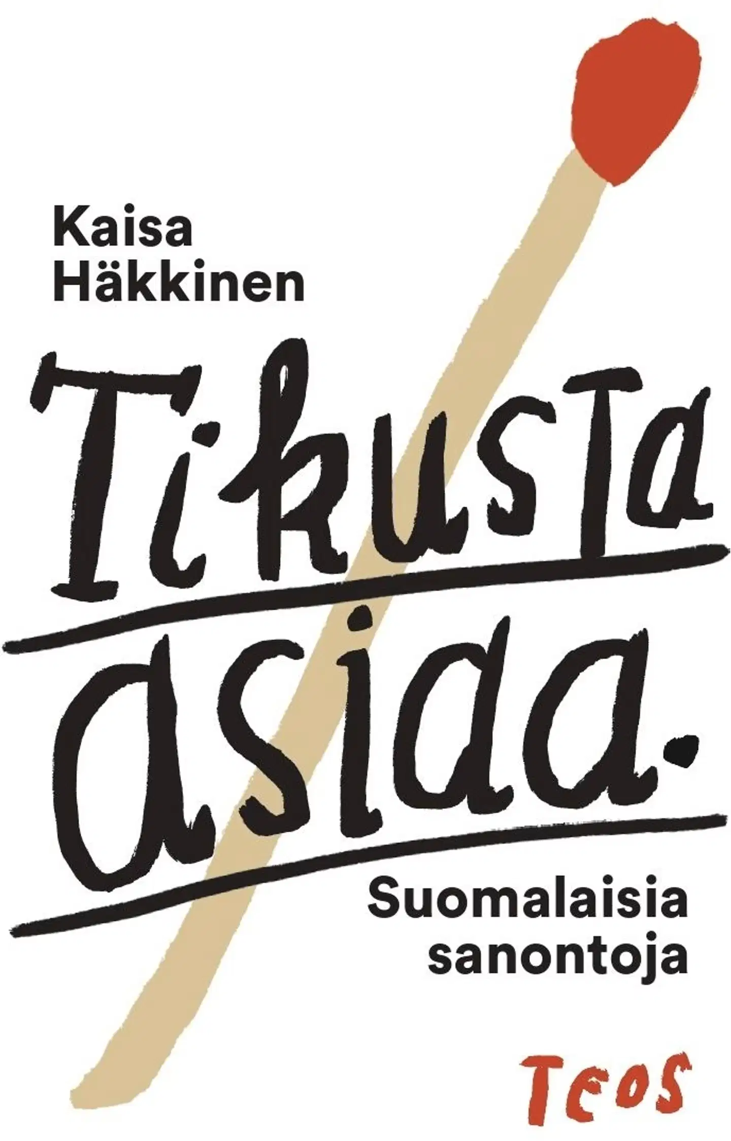Häkkinen, Tikusta asiaa - Suomalaisia sanontoja