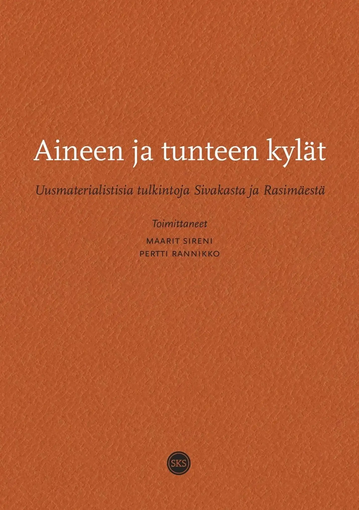 Aineen ja tunteen kylät - Uusmaterialistisia tulkintoja Sivakasta ja Rasimäestä
