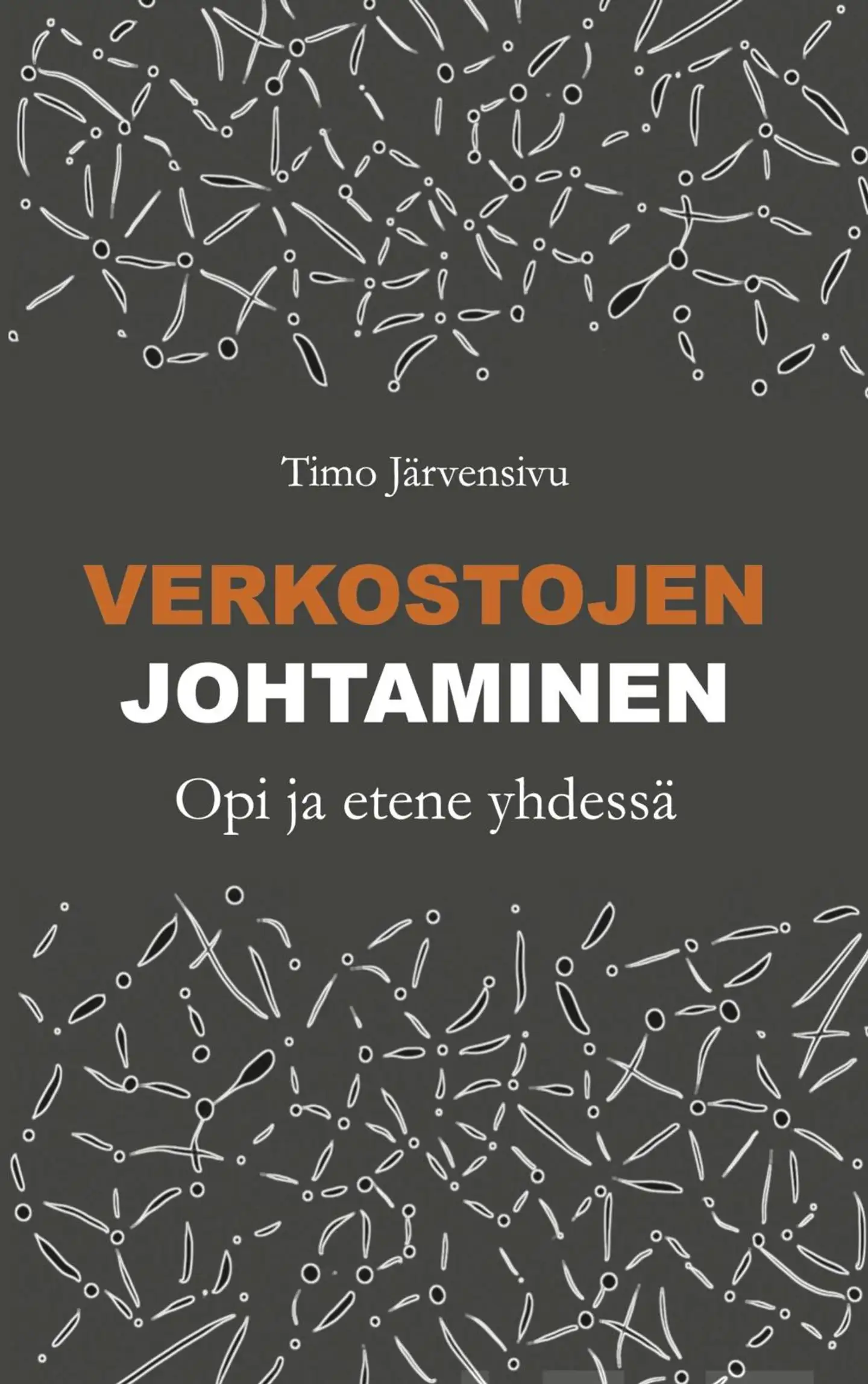 Järvensivu, Verkostojen johtaminen - Opi ja etene yhdessä