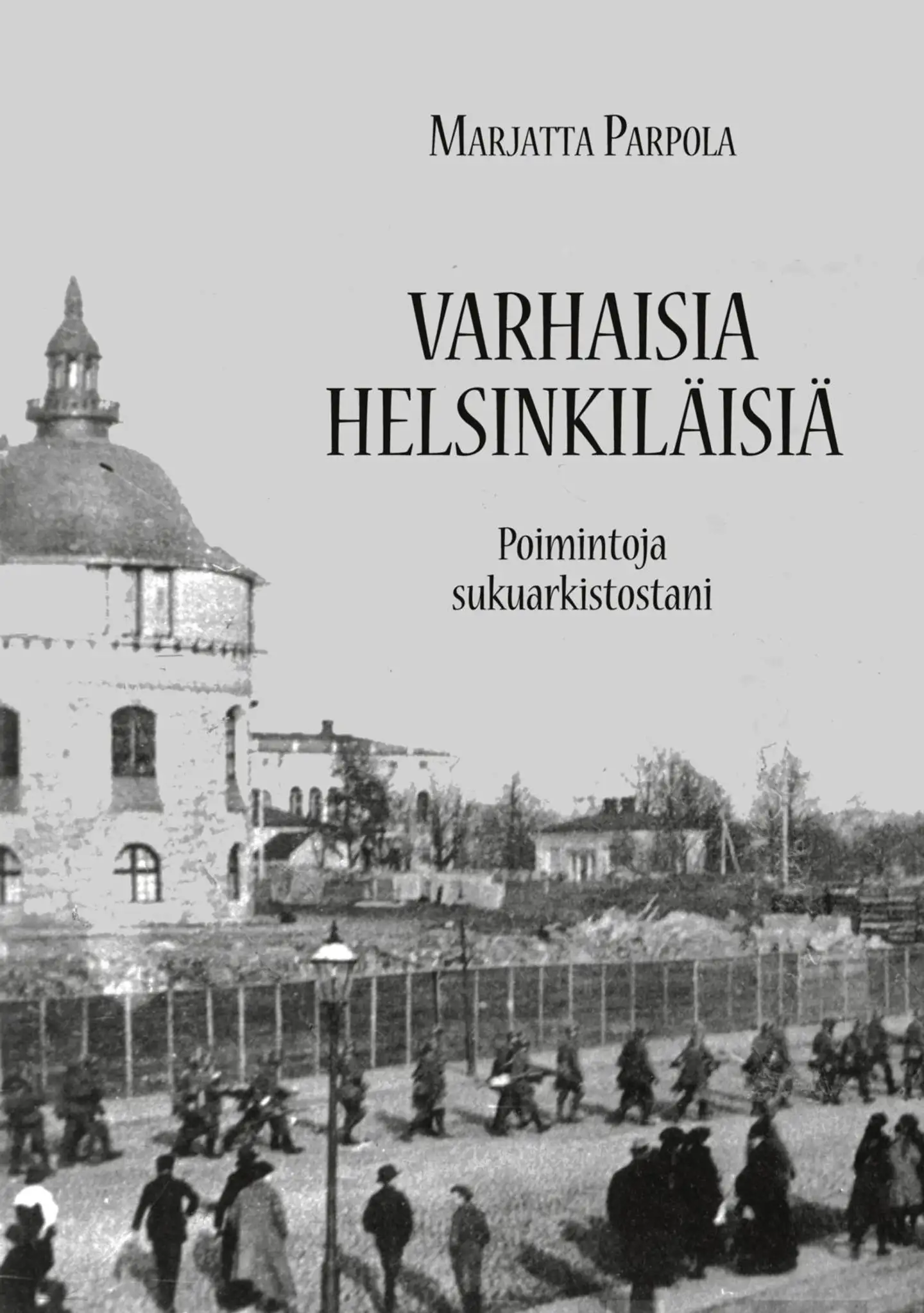 Parpola, Varhaisia helsinkiläisiä - Poimintoja sukuarkistostani