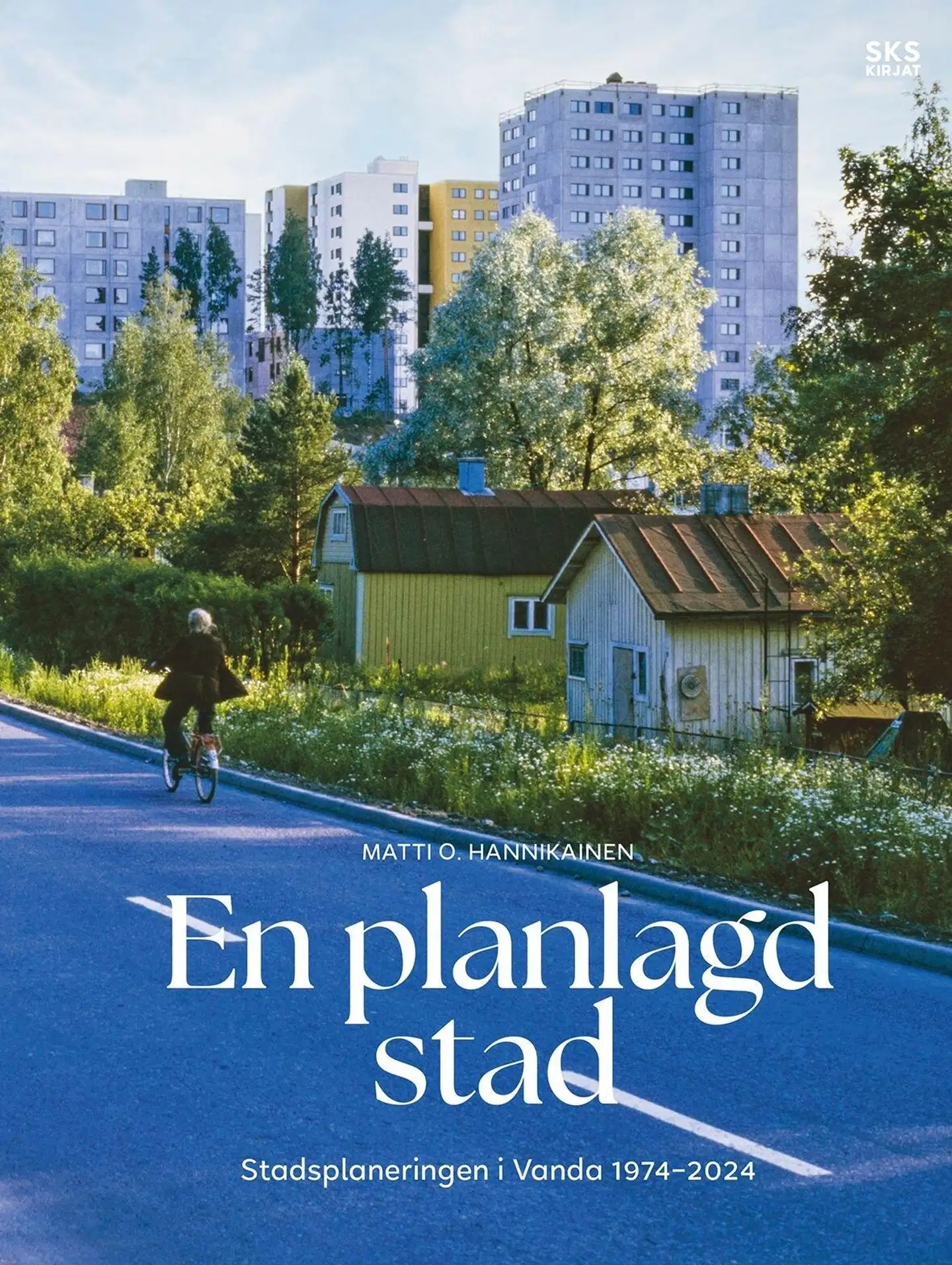Hannikainen, En planlagd stad - Stadsplaneringen i Vanda 1974-2024