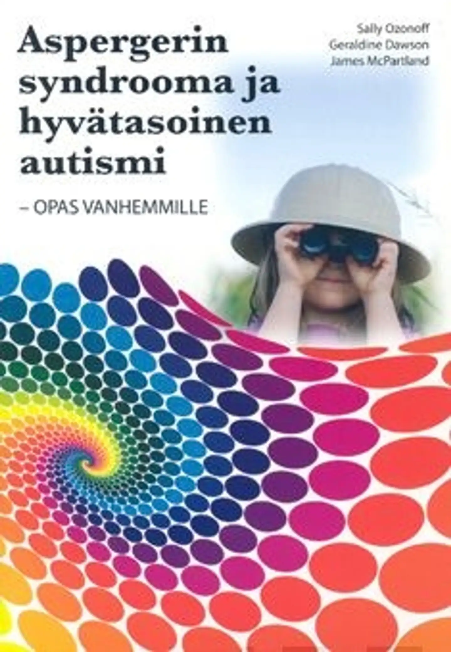 Ozonoff, Aspergerin syndrooma ja hyvätasoinen autismi - opas vanhemmille