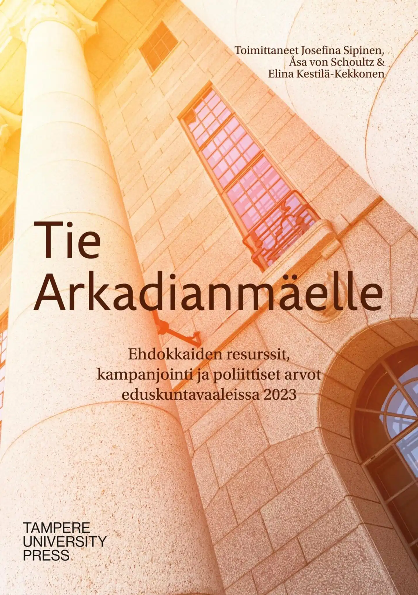 Tie Arkadianmäelle - Ehdokkaiden resurssit, kampanjointi ja poliittiset arvot eduskuntavaaleissa 2023