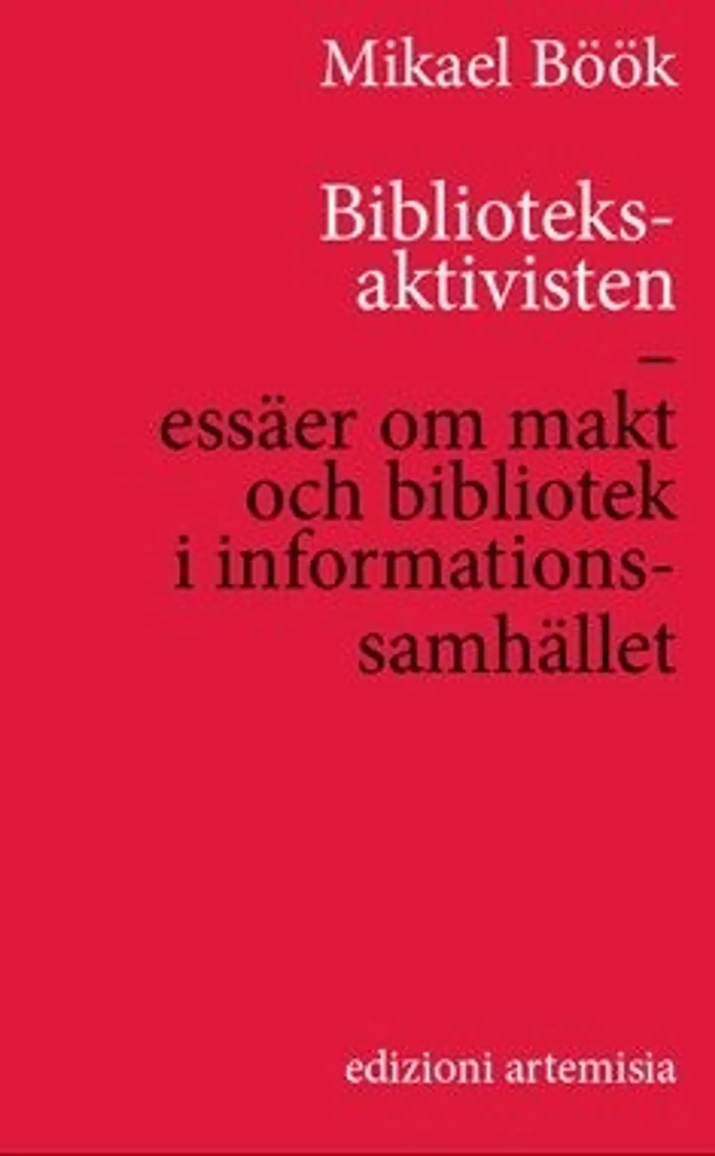 Böök, Biblioteksaktivisten - essäer om makt och bibliotek i informationssamhället