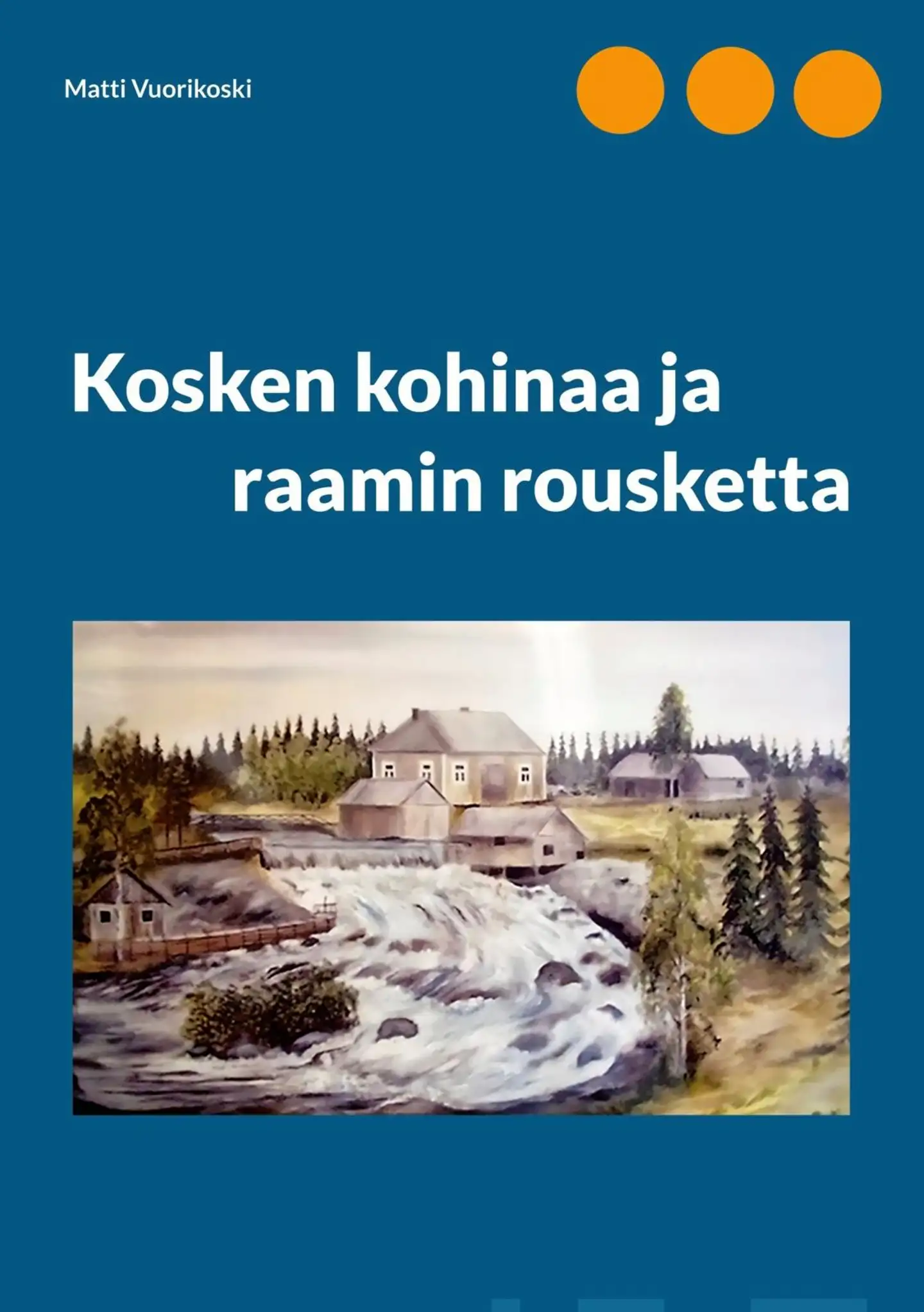 Vuorikoski, Kosken kohinaa ja raamin rousketta