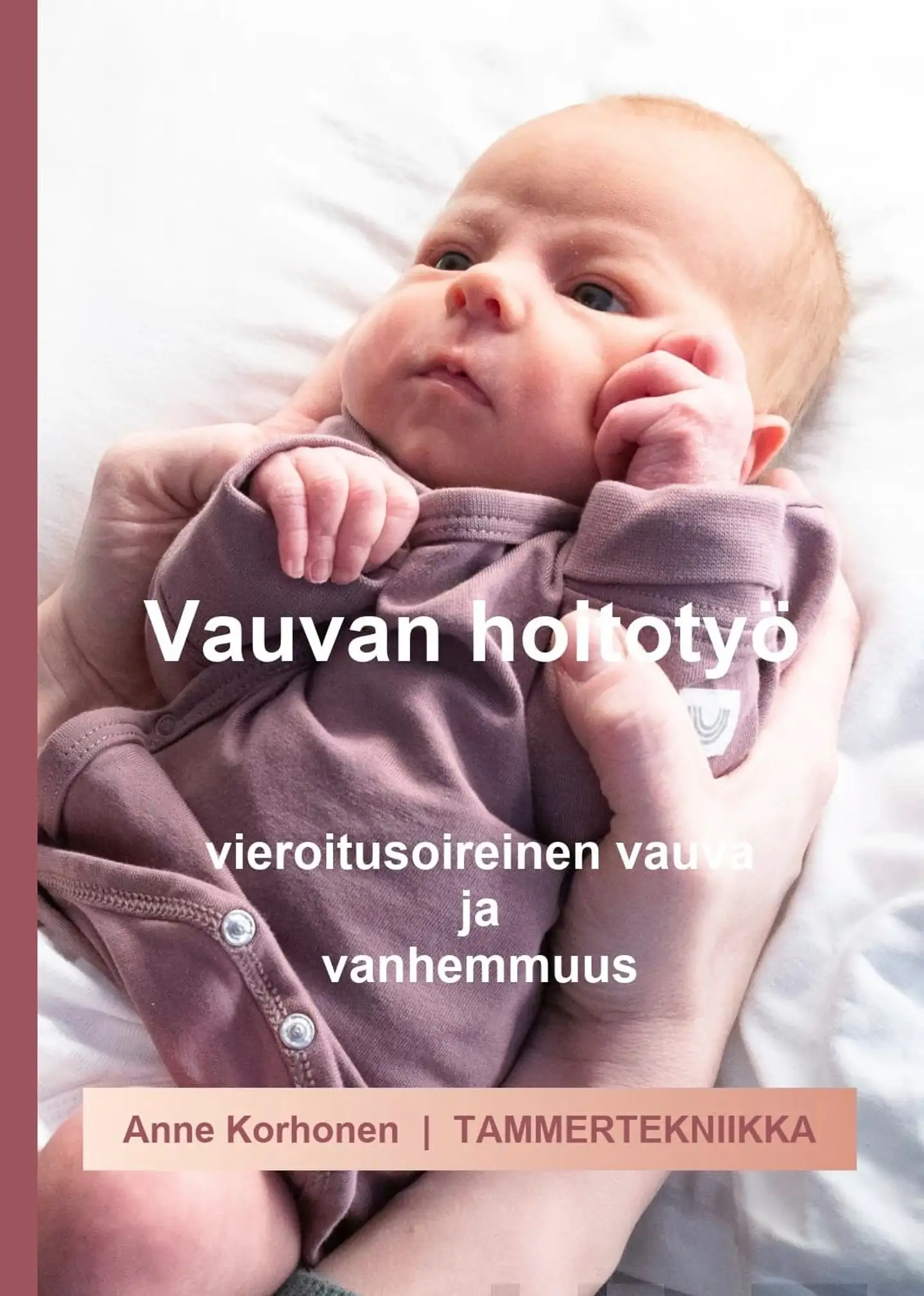 Korhonen, Vauvan hoitotyö - Vieroitusoireinen vauva ja vanhemmuus