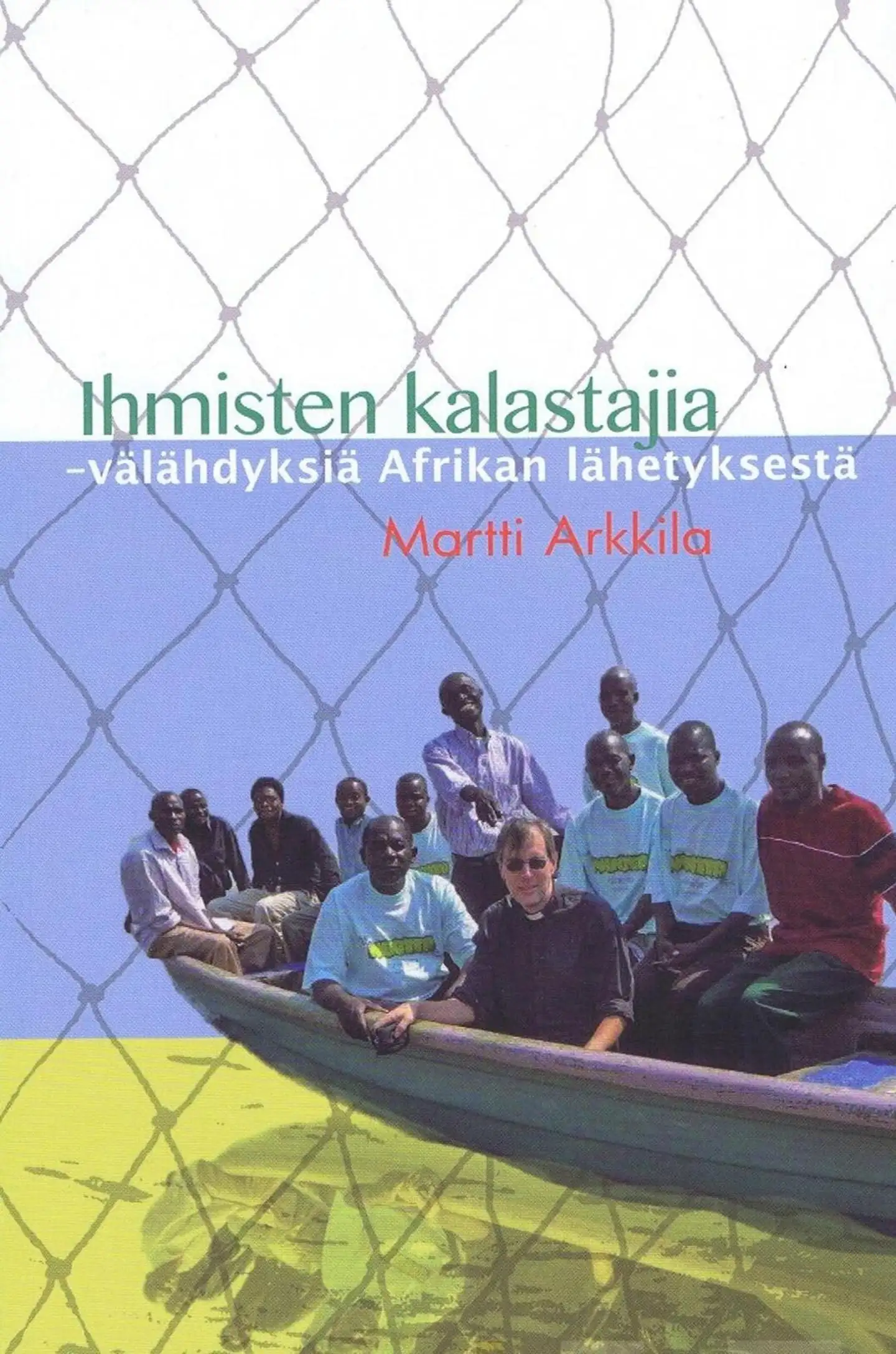 Arkkila, Ihmisten kalastajia - välähdyksiä Afrikan lähetyksestä