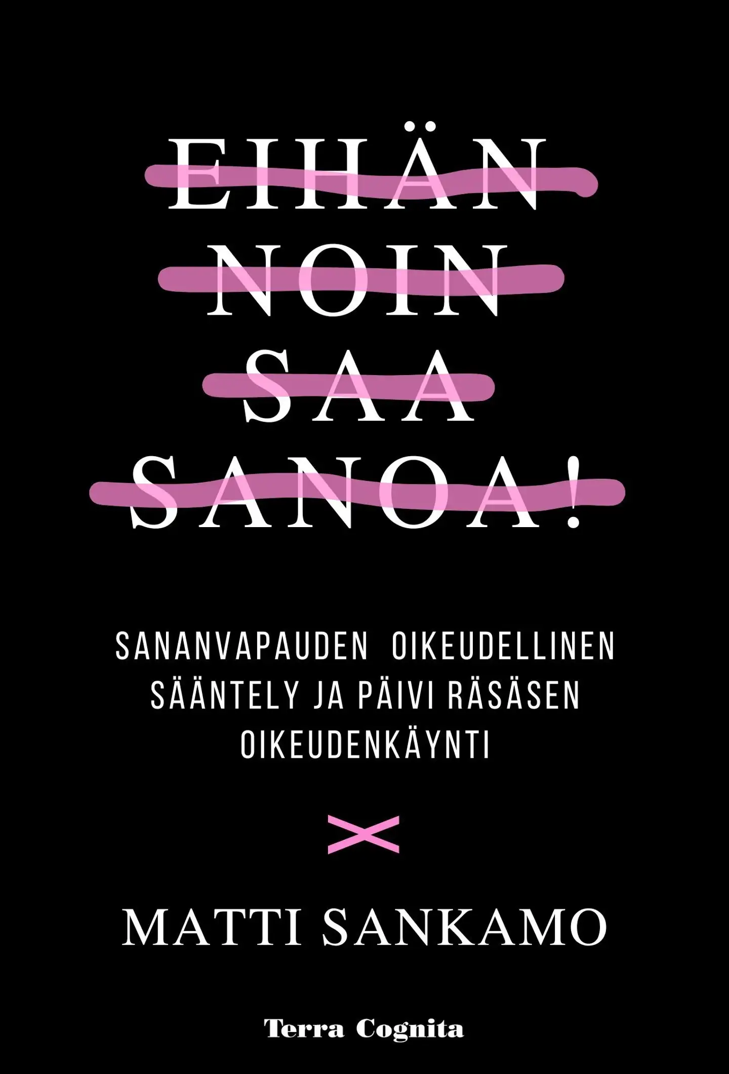 Sankamo, Eihän noin saa sanoa! - Sananvapauden oikeudellinen sääntely ja Päivi Räsäsen oikeudenkäynti