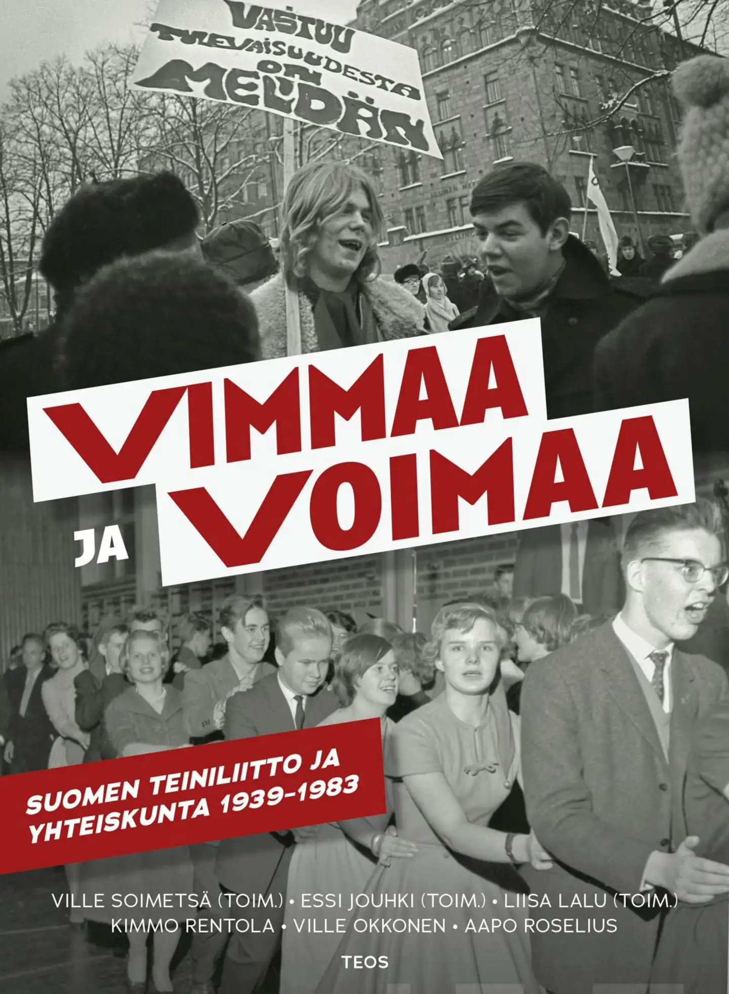 Soimetsä, Vimmaa ja voimaa - Suomen Teiniliitto ja yhteiskunta 1939–1983