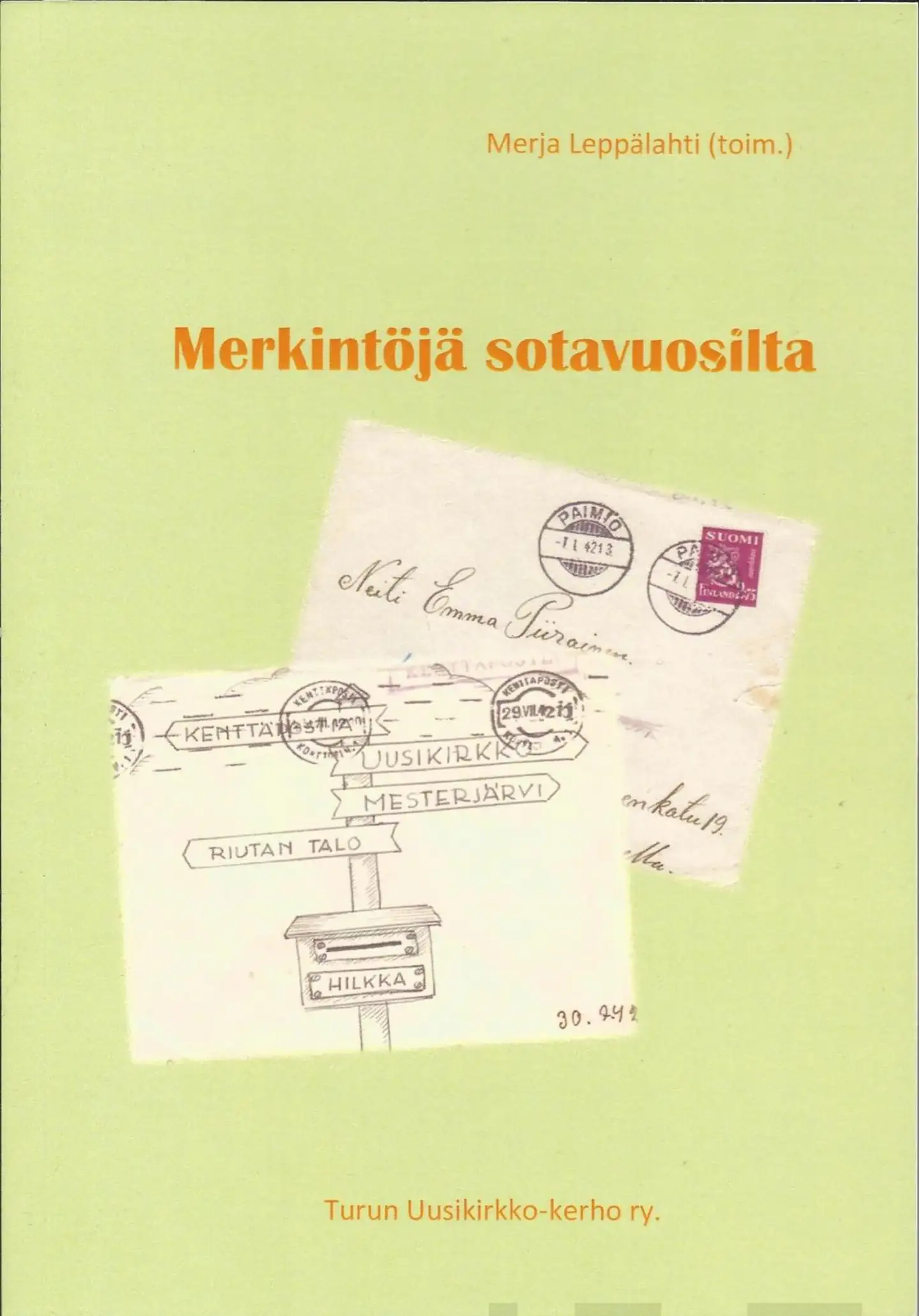 Merkintöjä sotavuosilta - Uuteenkirkkoon ja Kanneljärveen liittyviä kirjeitä ja kirjoituksia vuosilta 1939-1945