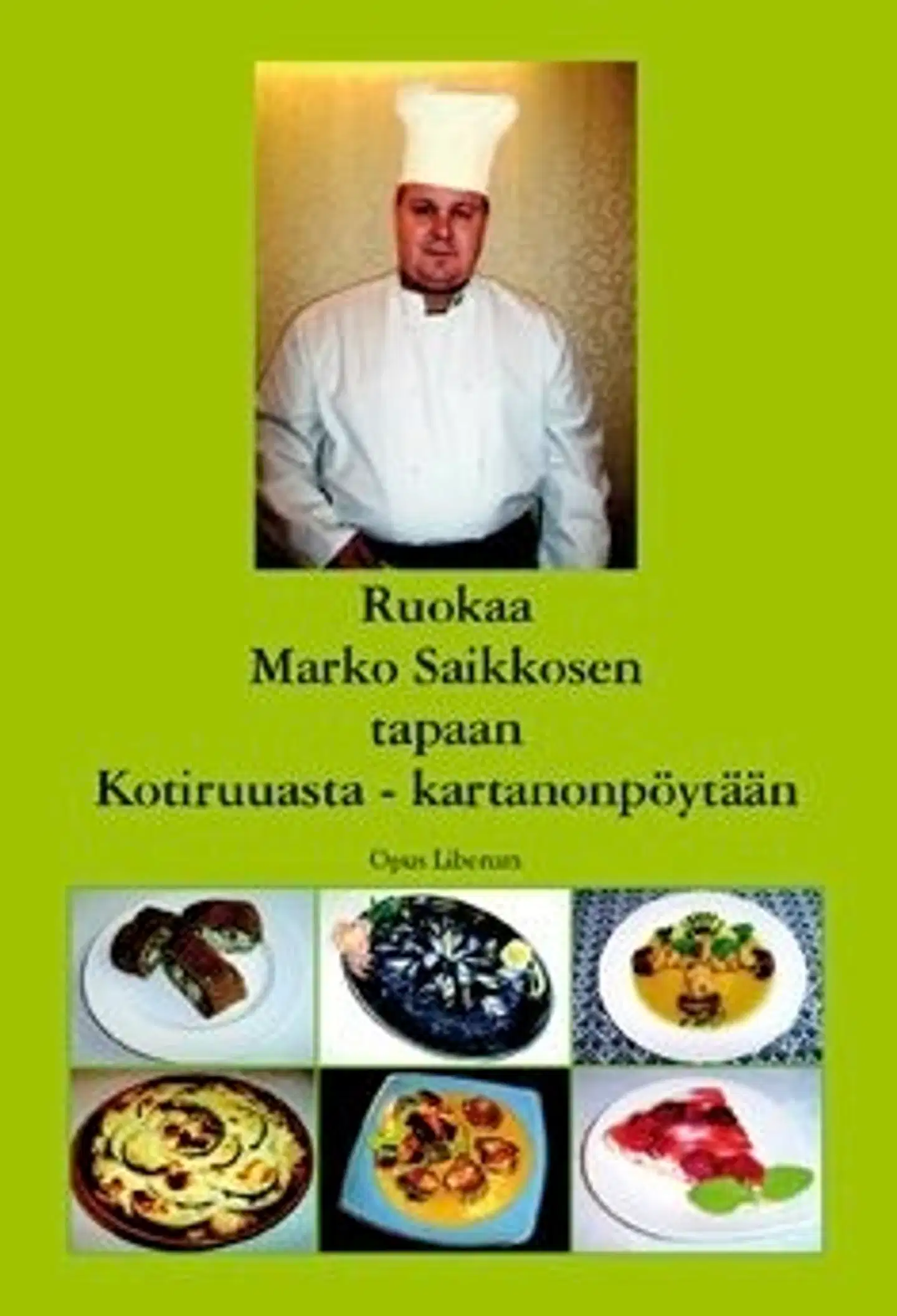 Saikkonen, Ruokaa Marko Saikkosen tapaan - kotiruuasta - kartanonpöytään