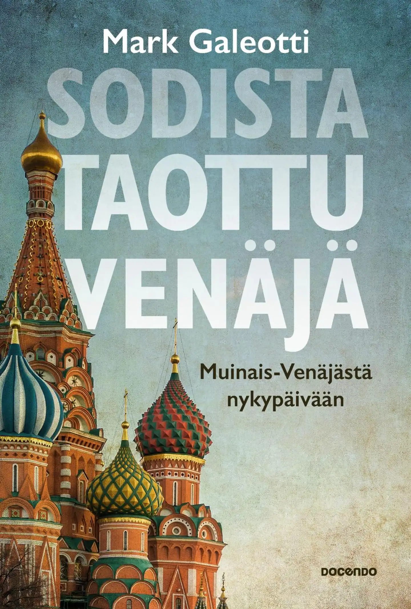 Galeotti, Sodista taottu Venäjä - Muinais-Venäjästä nykypäivään