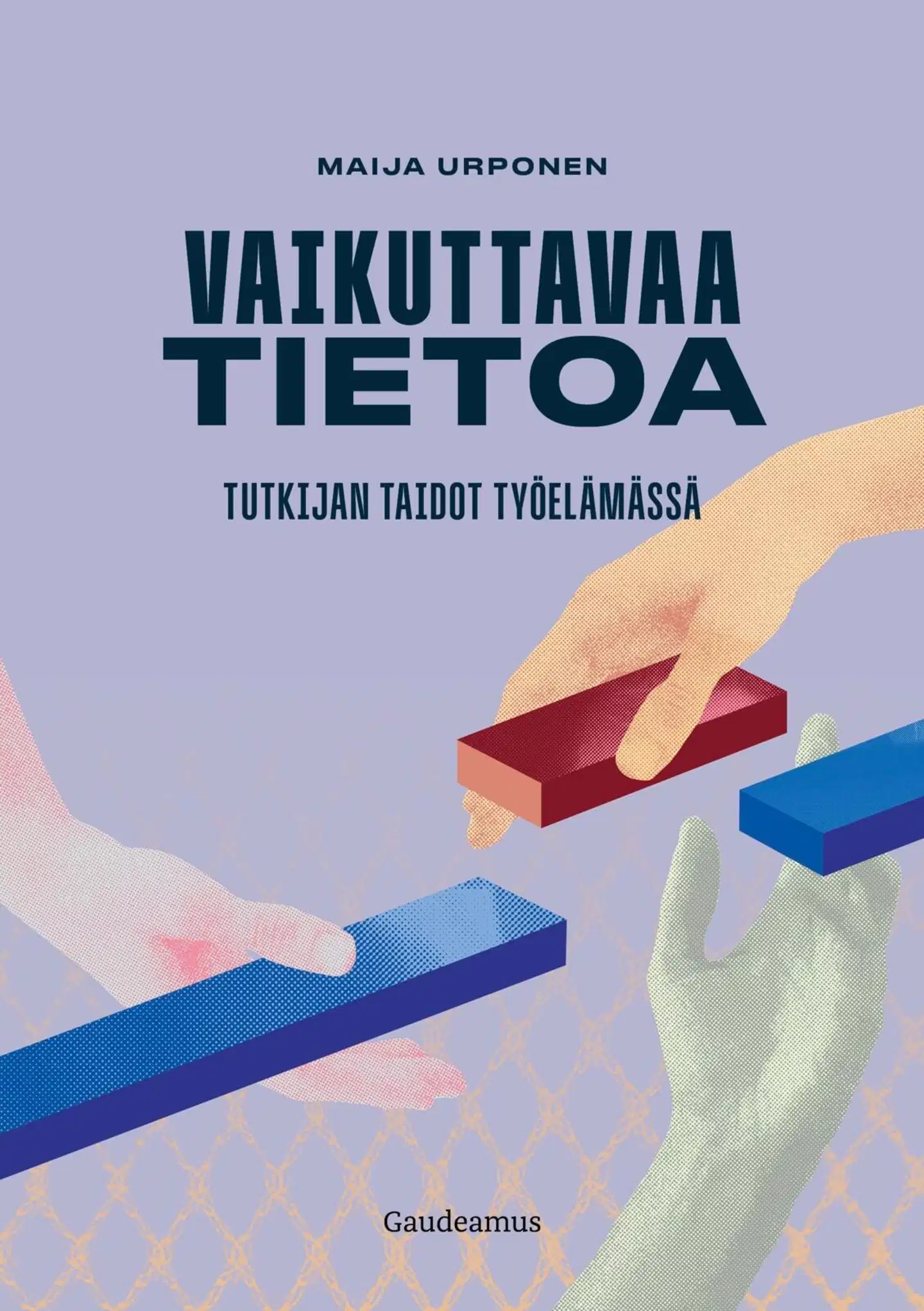 Urponen, Vaikuttavaa tietoa - Tutkijan taidot työelämässä
