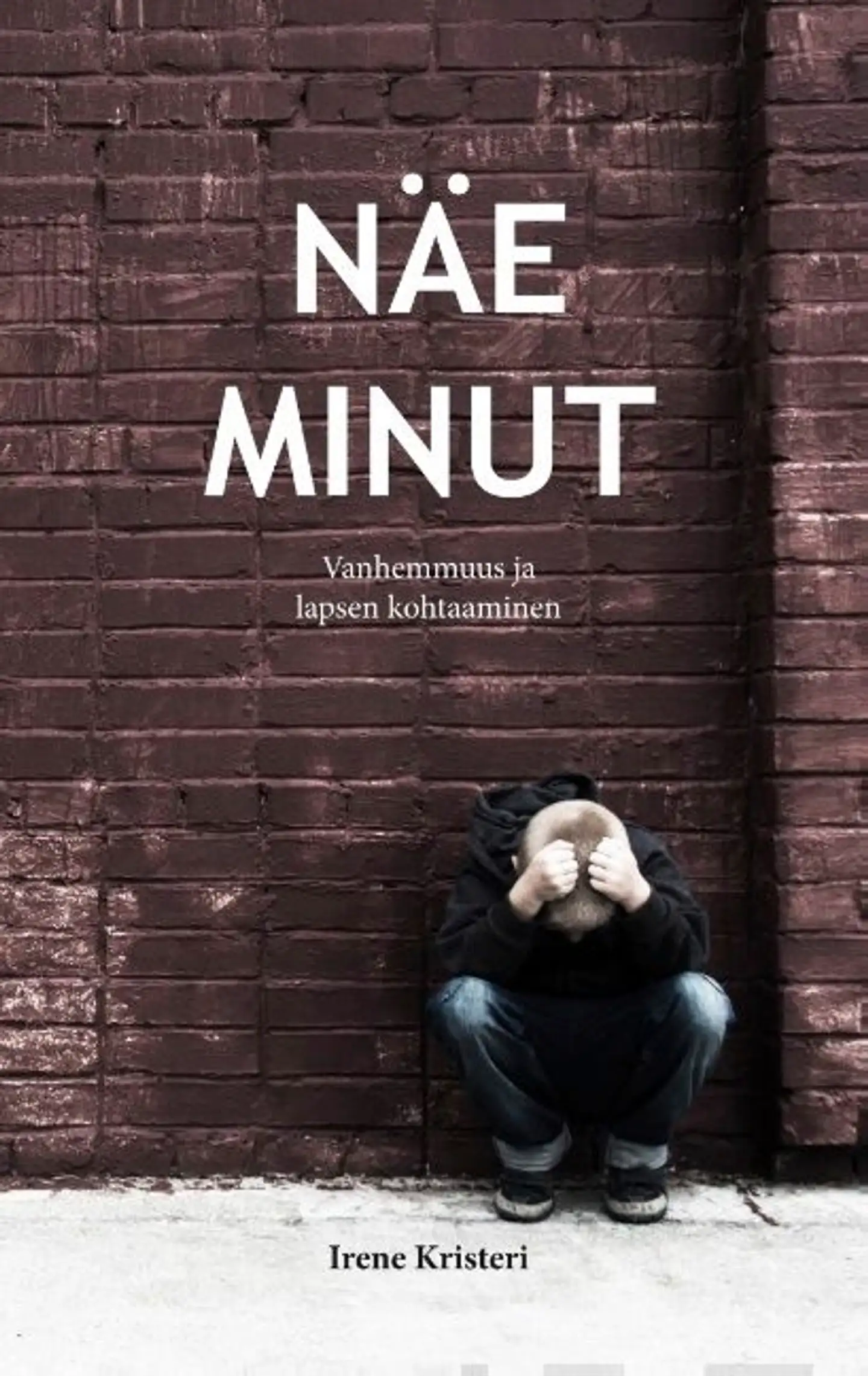 Kristeri, Näe minut - Vanhemmuus ja lapsen kohtaaminen