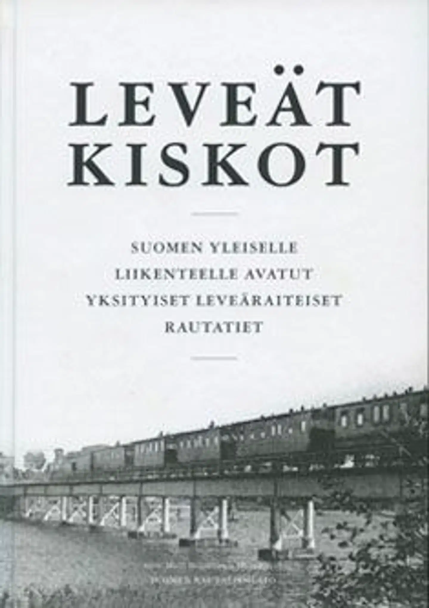 Leveät kiskot - Suomen yleiselle liikenteelle avatut yksityiset leveäraiteiset rautatiet