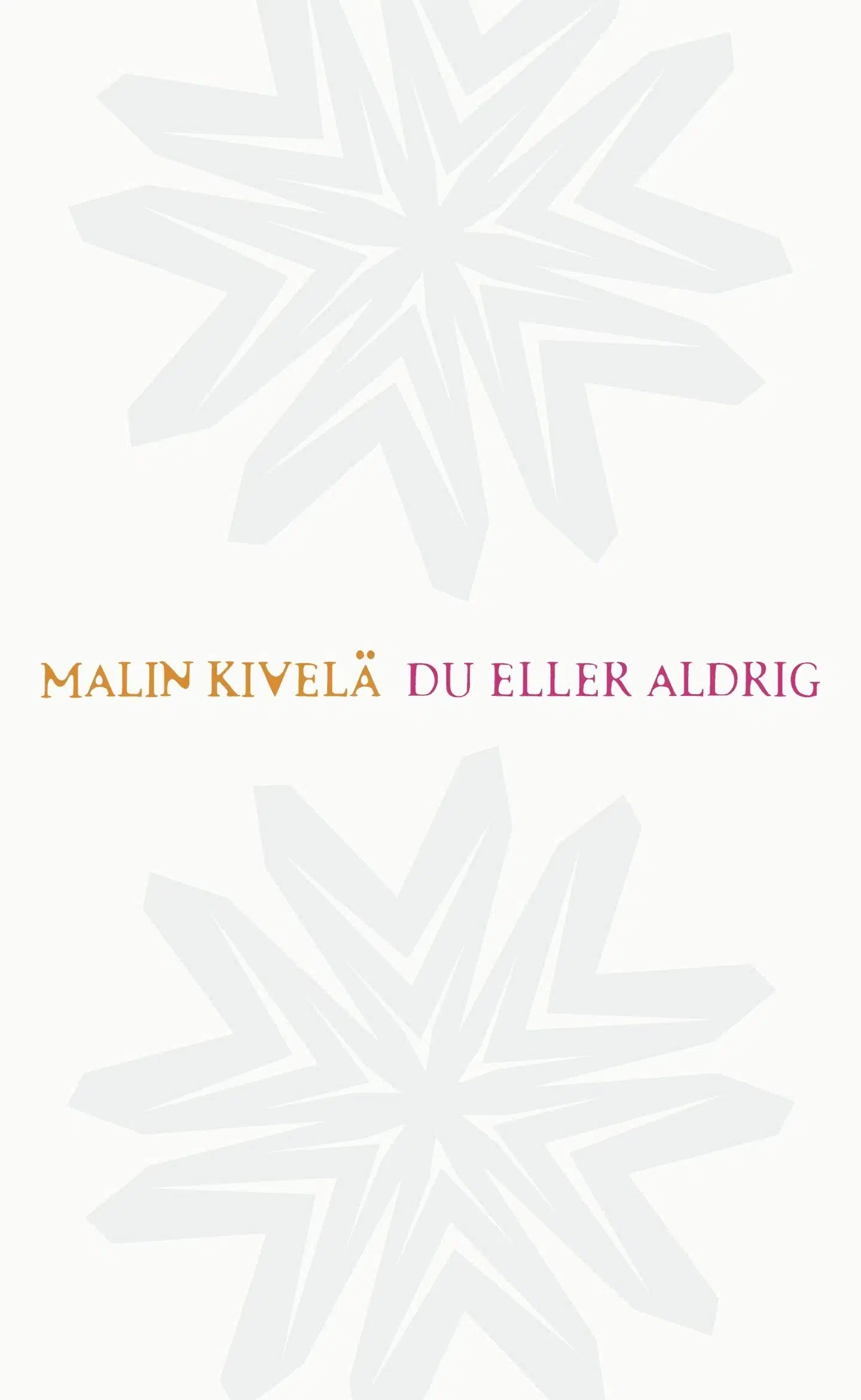 Kivelä, Du eller aldrig