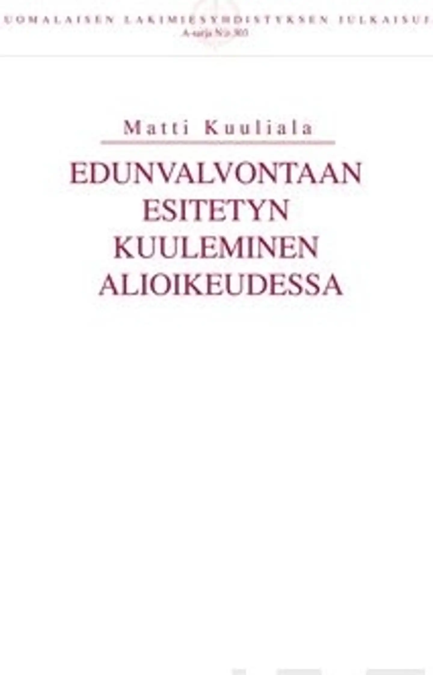 Kuuliala, Edunvalvontaan esitetyn kuuleminen alioikeudessa