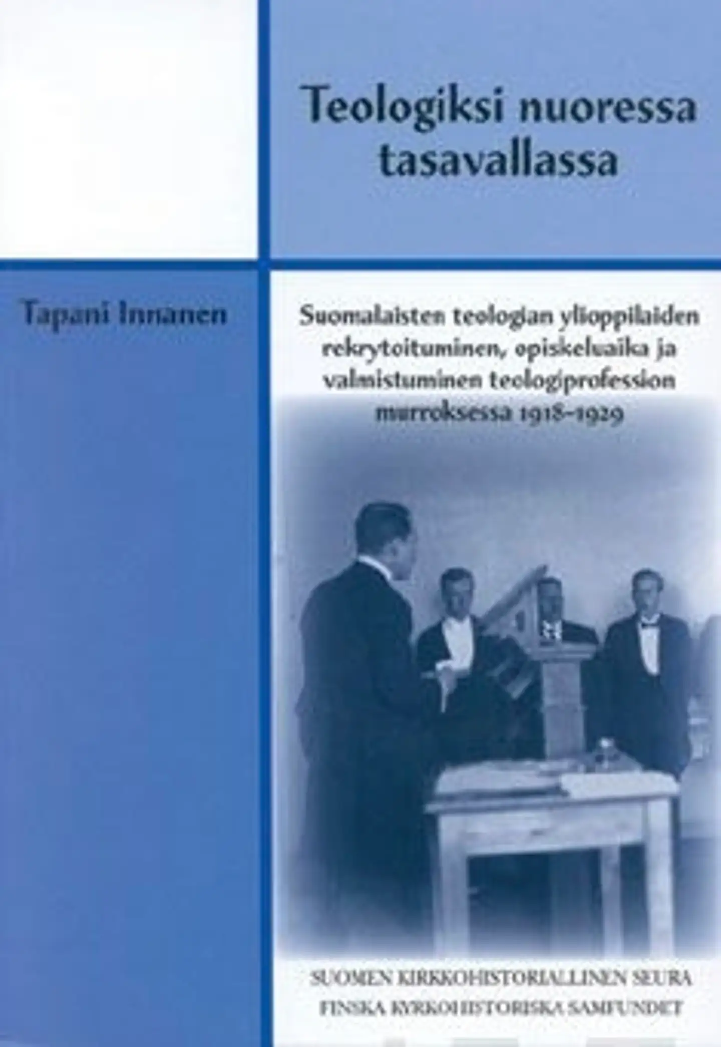 Innanen, Teologiksi nuoressa tasavallassa - suomalaisten teologian ylioppilaiden rekrytoituminen, opiskeluaika ja valmistuminen teologiprofession murroksessa 1918-1929