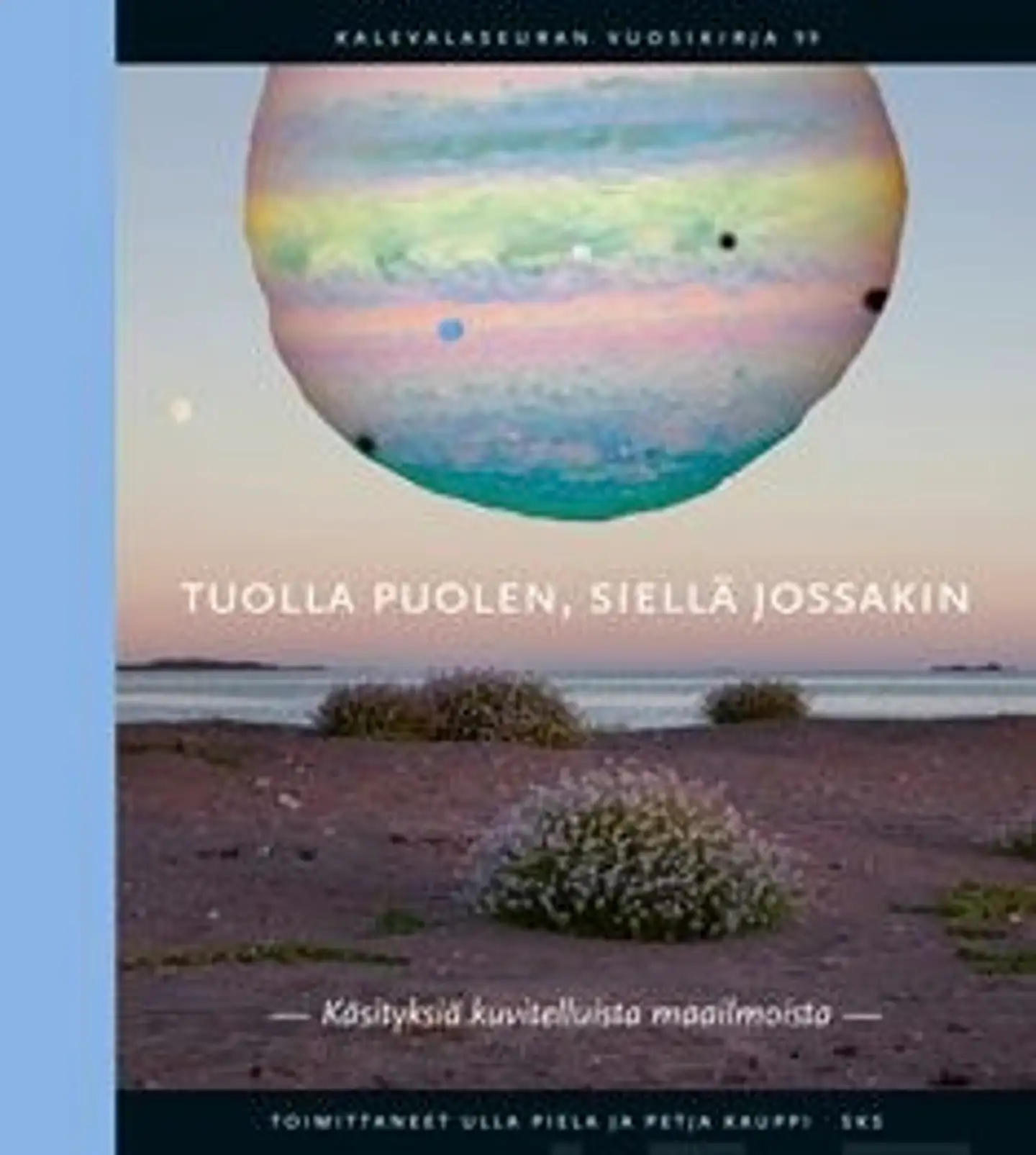 Tuolla puolen, siellä jossain - Käsityksiä kuvitelluista maailmoista