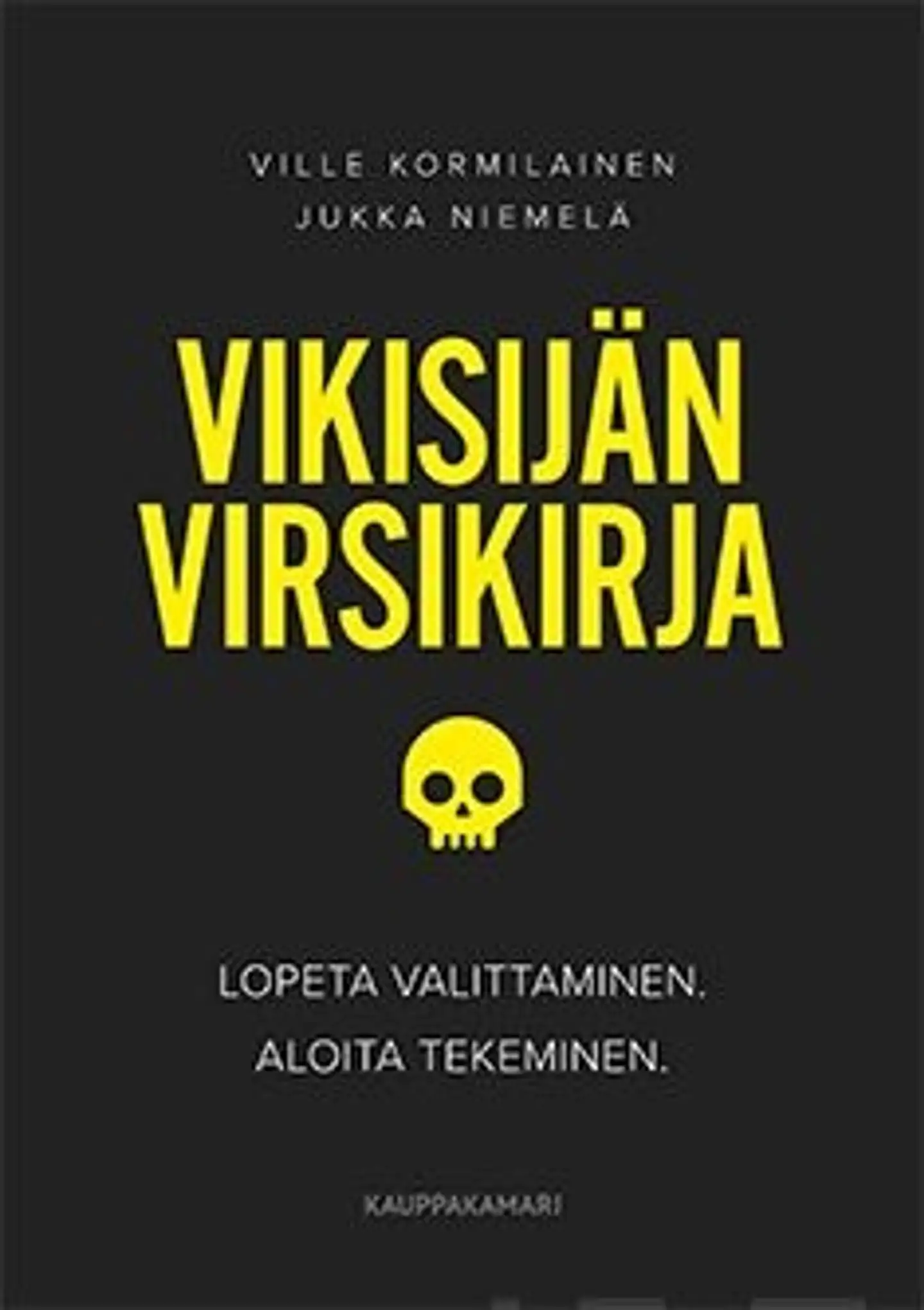 Kormilainen, Vikisijän virsikirja - Lopeta valittaminen.  Aloita tekeminen.